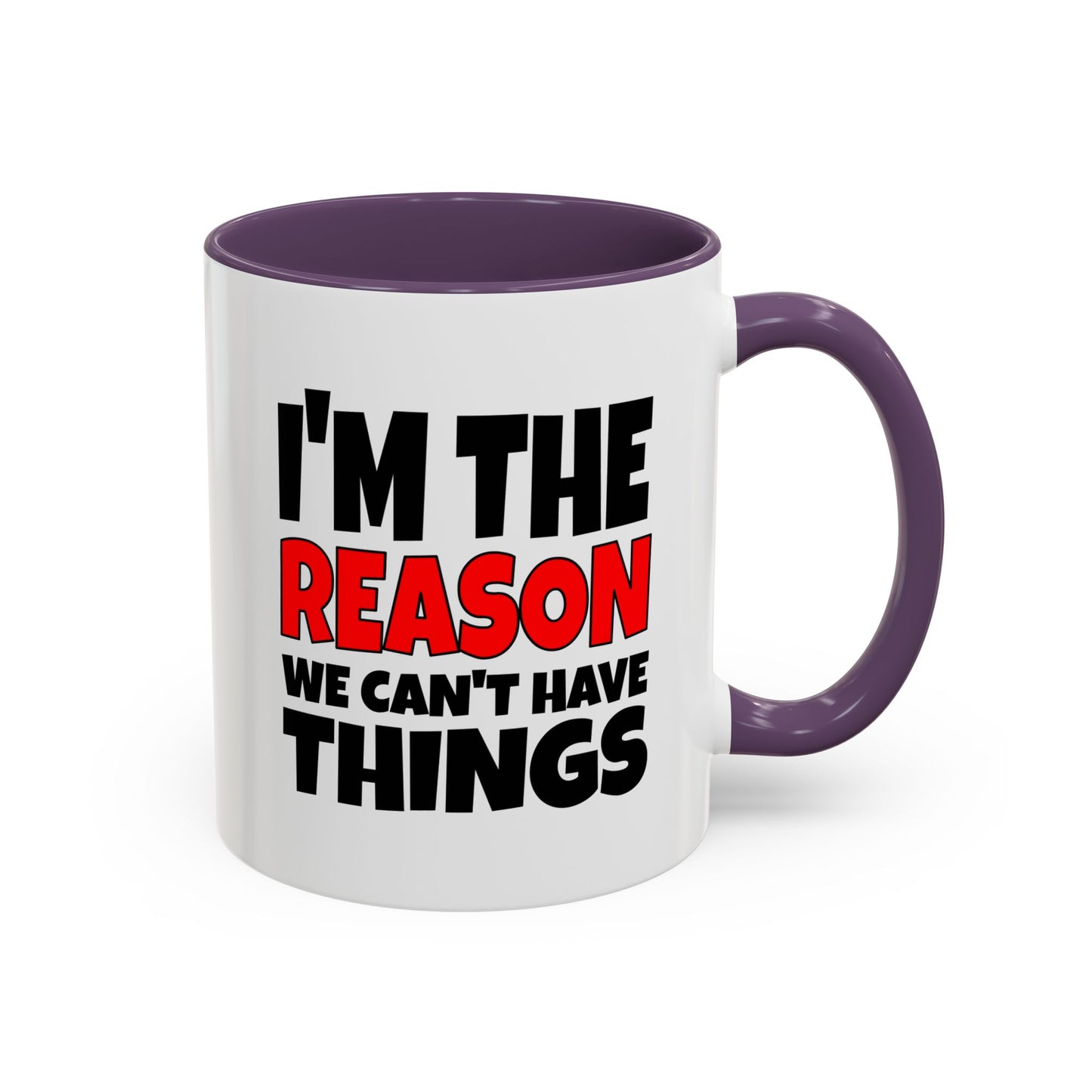 Funny Coffee Mug - I'm the Reason
