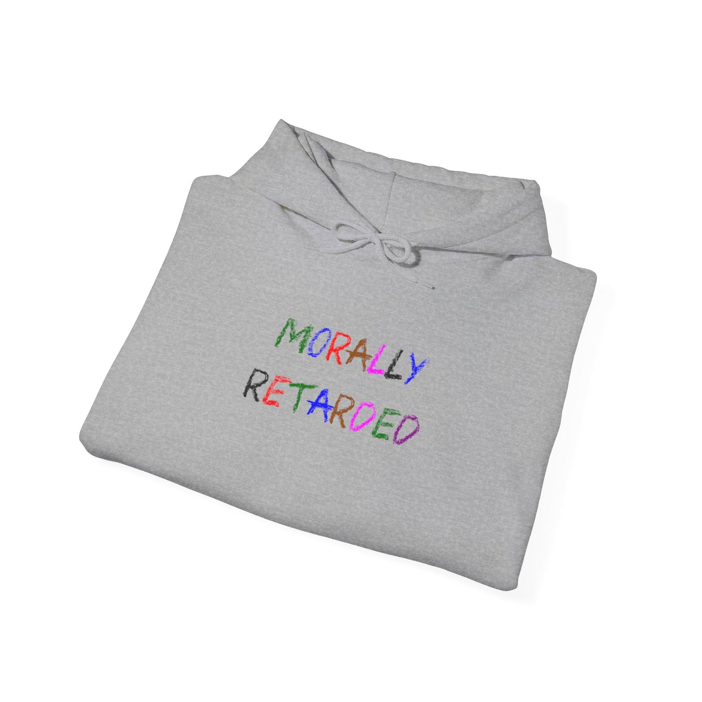 Morally Retarded - Hooded Sweatshirt