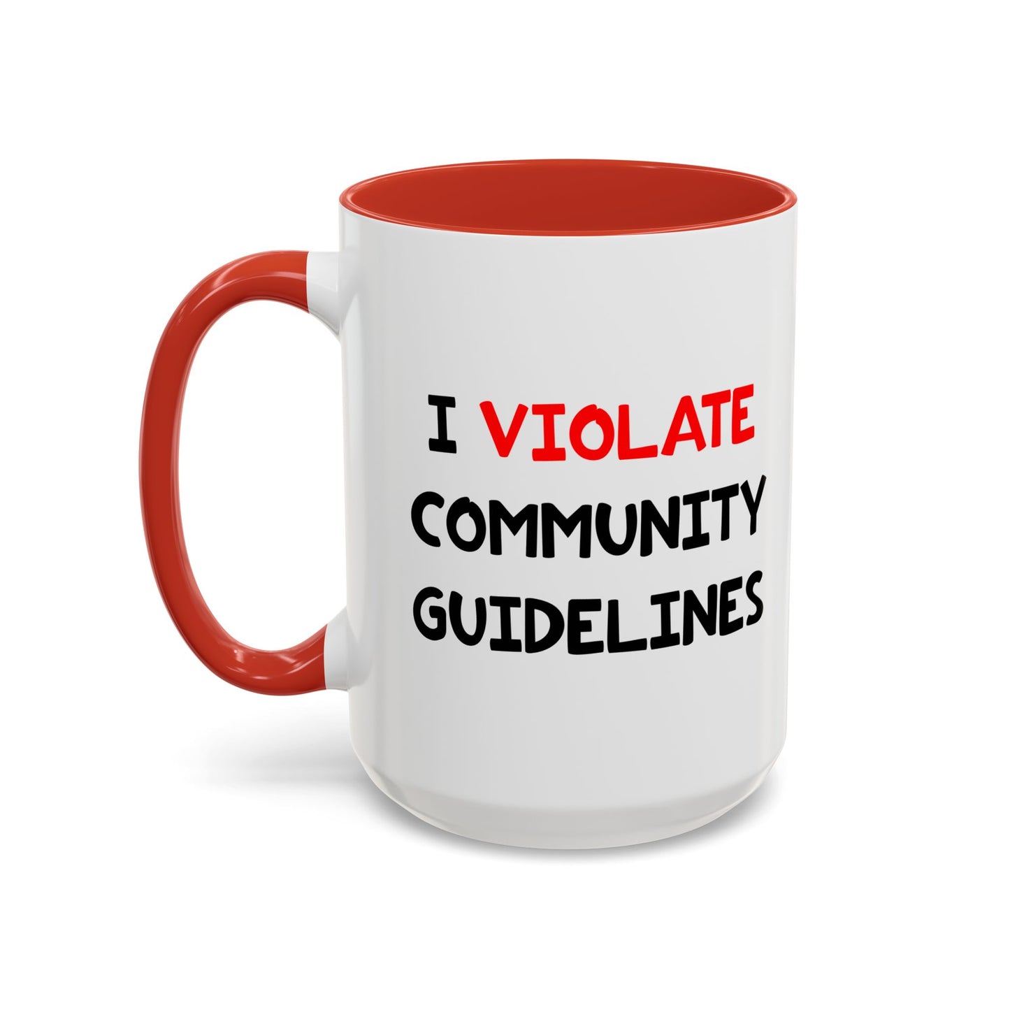 Funny Coffee Mug - I Violate Community Guidelines