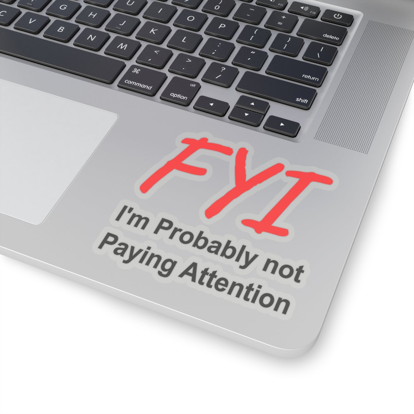 FYI not paying attention - Kiss-Cut Stickers