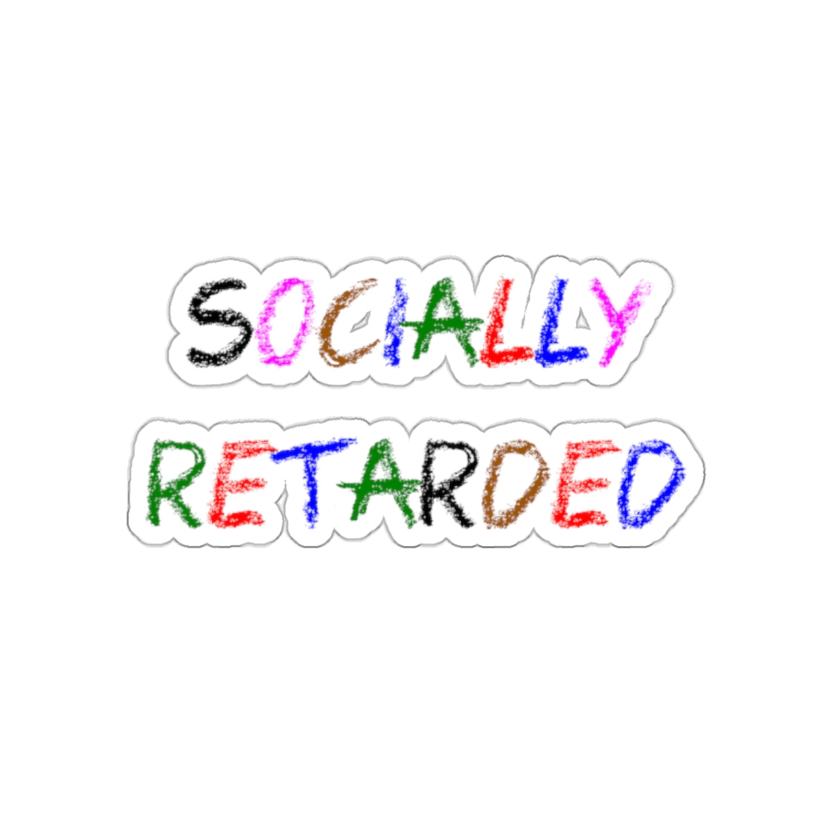 Socially Retarded - Kiss-Cut Stickers