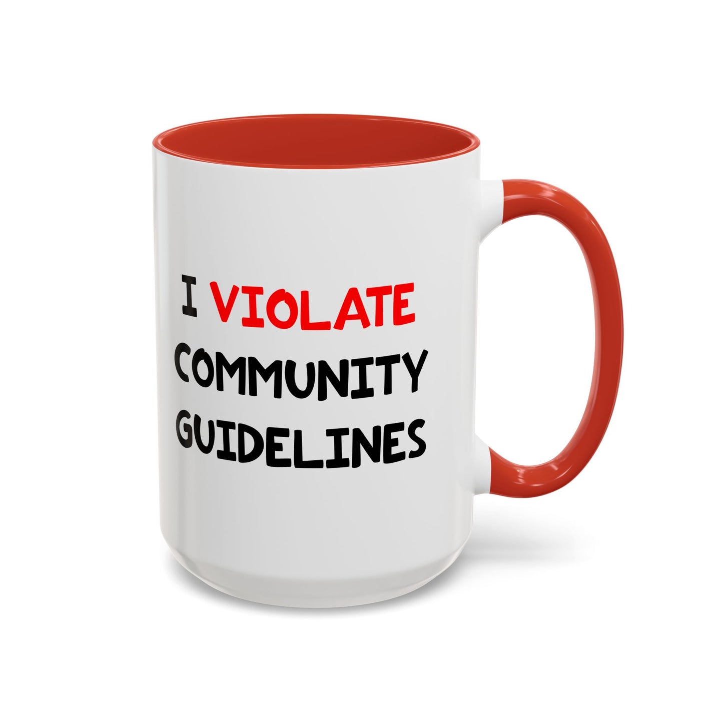 Funny Coffee Mug - I Violate Community Guidelines
