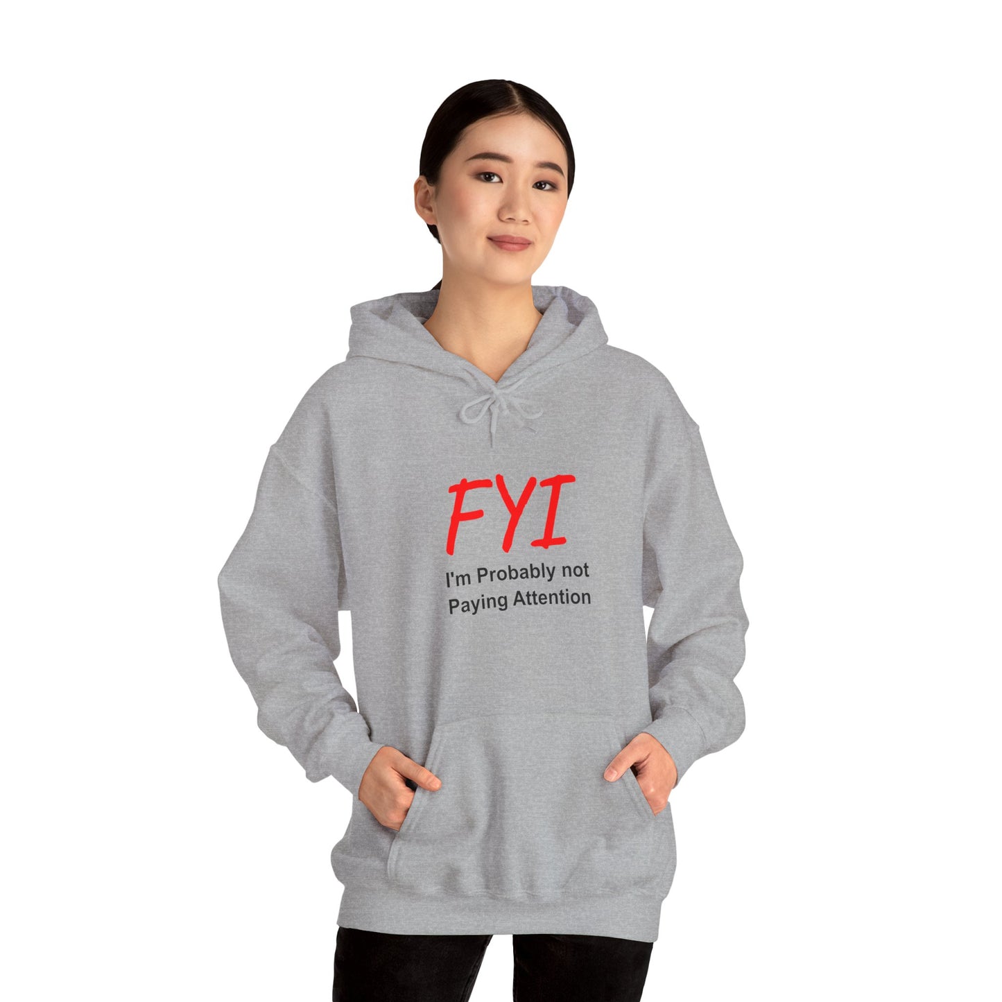 FYI not paying attention - Hooded Sweatshirt