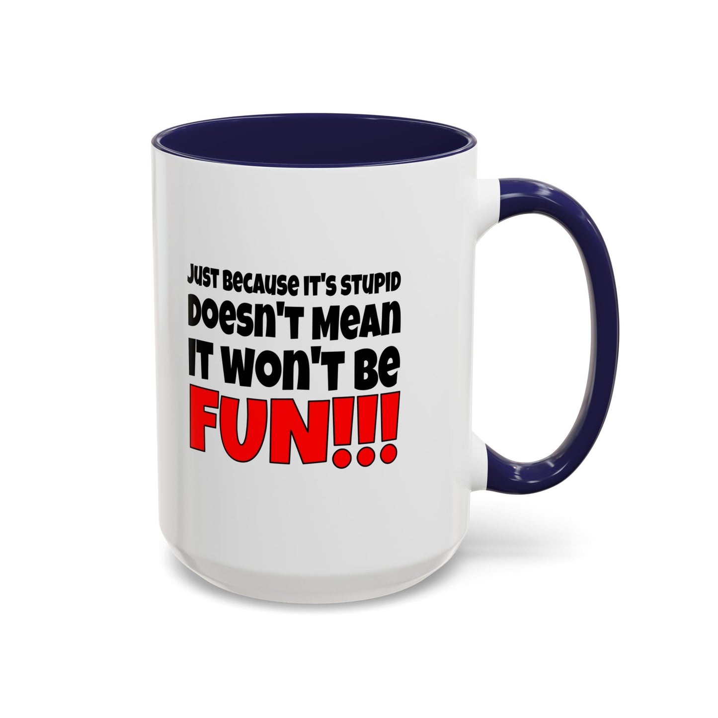 Funny Coffee Mug - Stupid / Fun