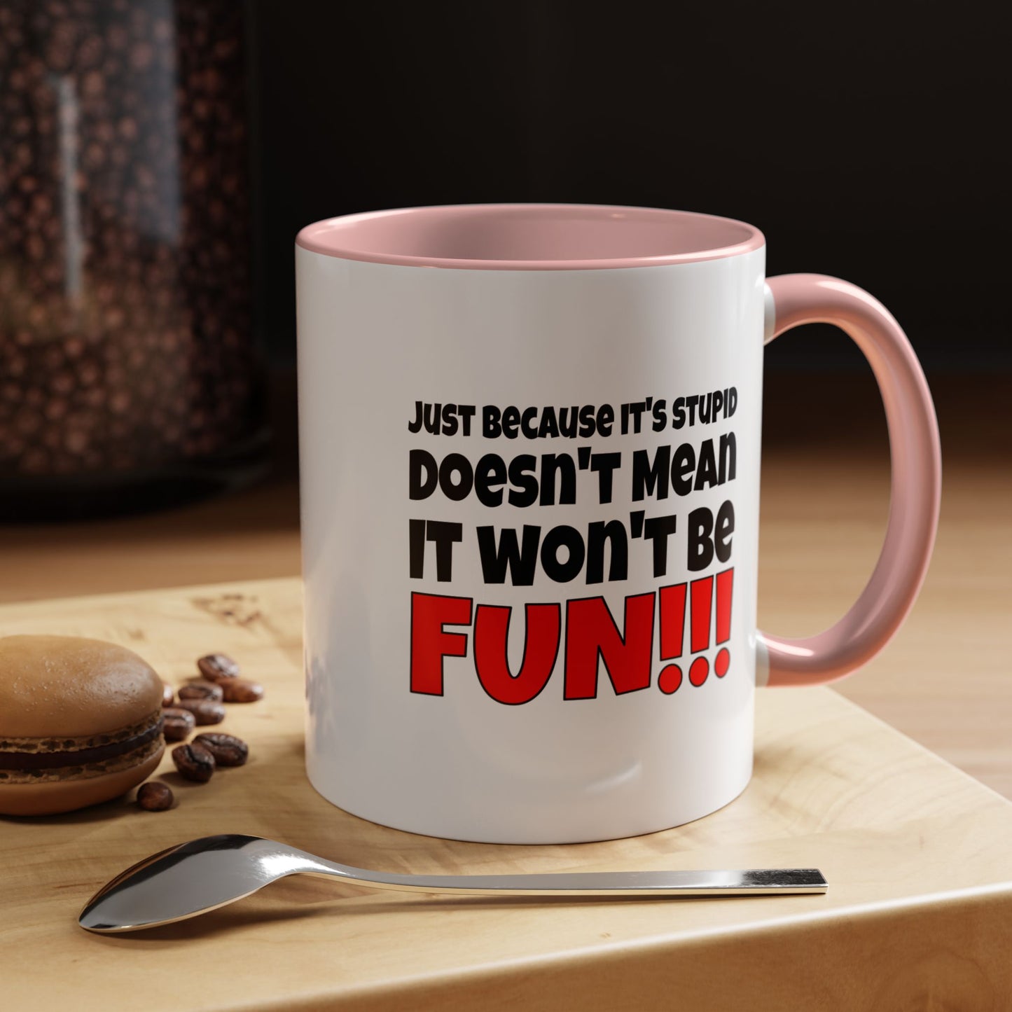 Funny Coffee Mug - Stupid / Fun