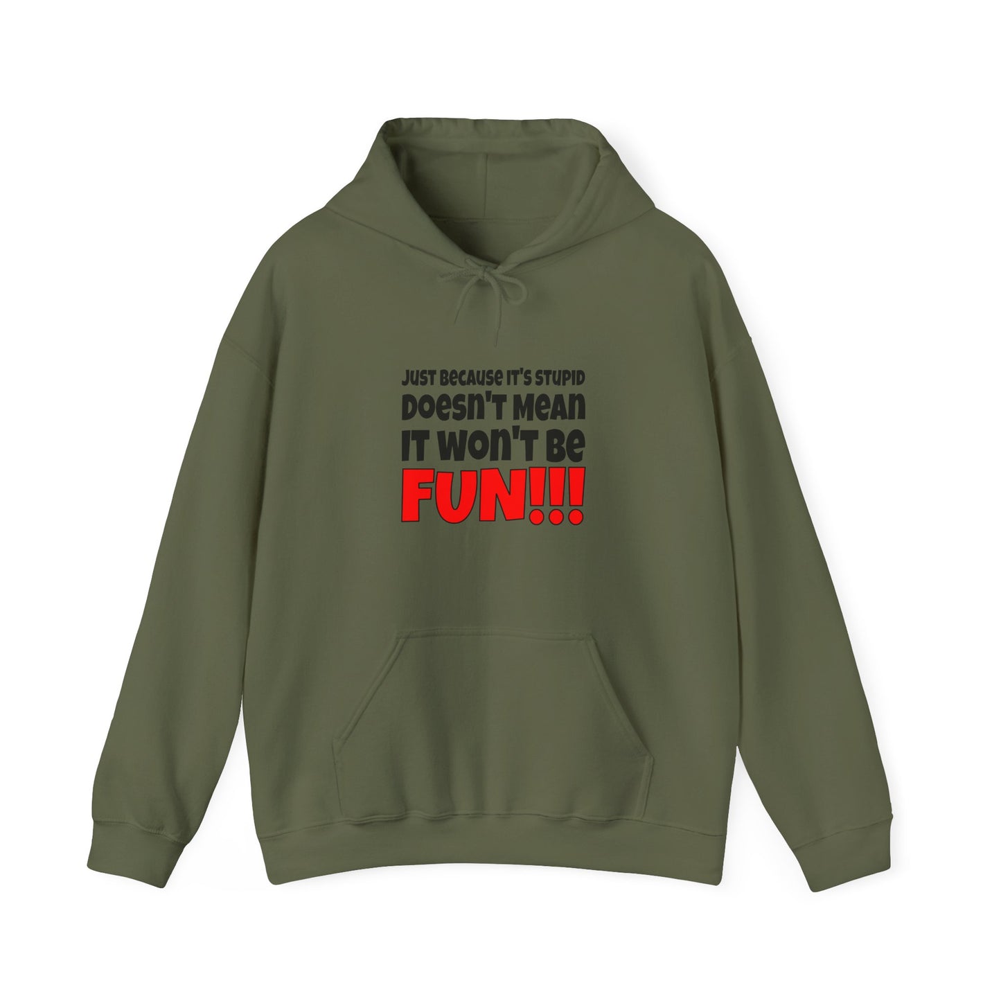 Stupid / Fun - Hooded Sweatshirt