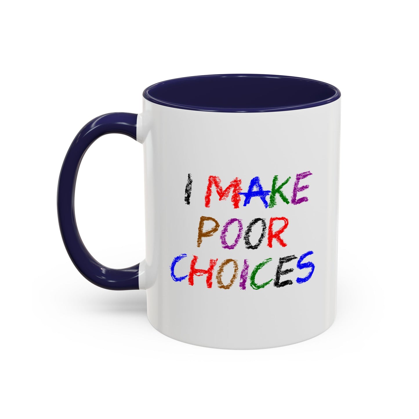 Funny Coffee Mug - I make poor choices