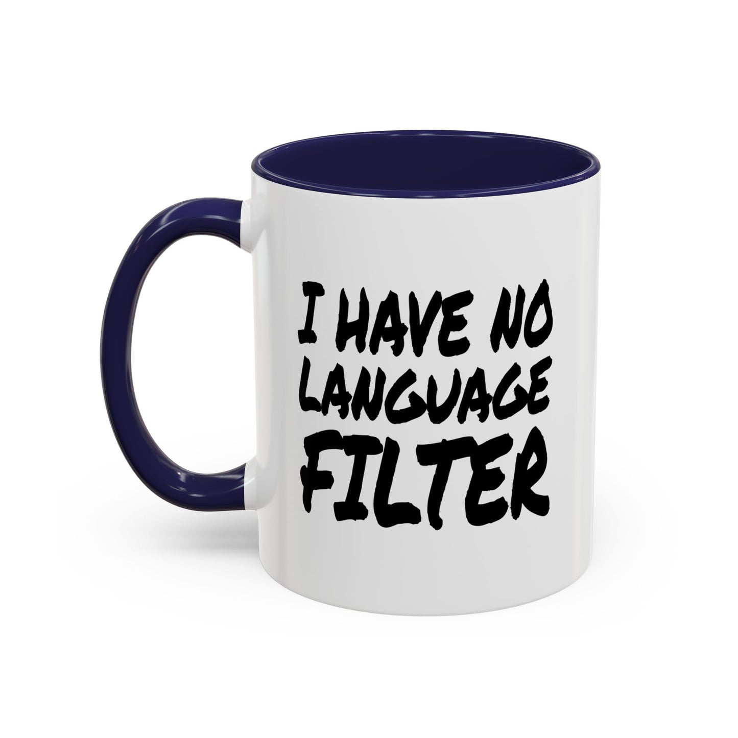 Funny Coffee Mug - I have no Language Filter