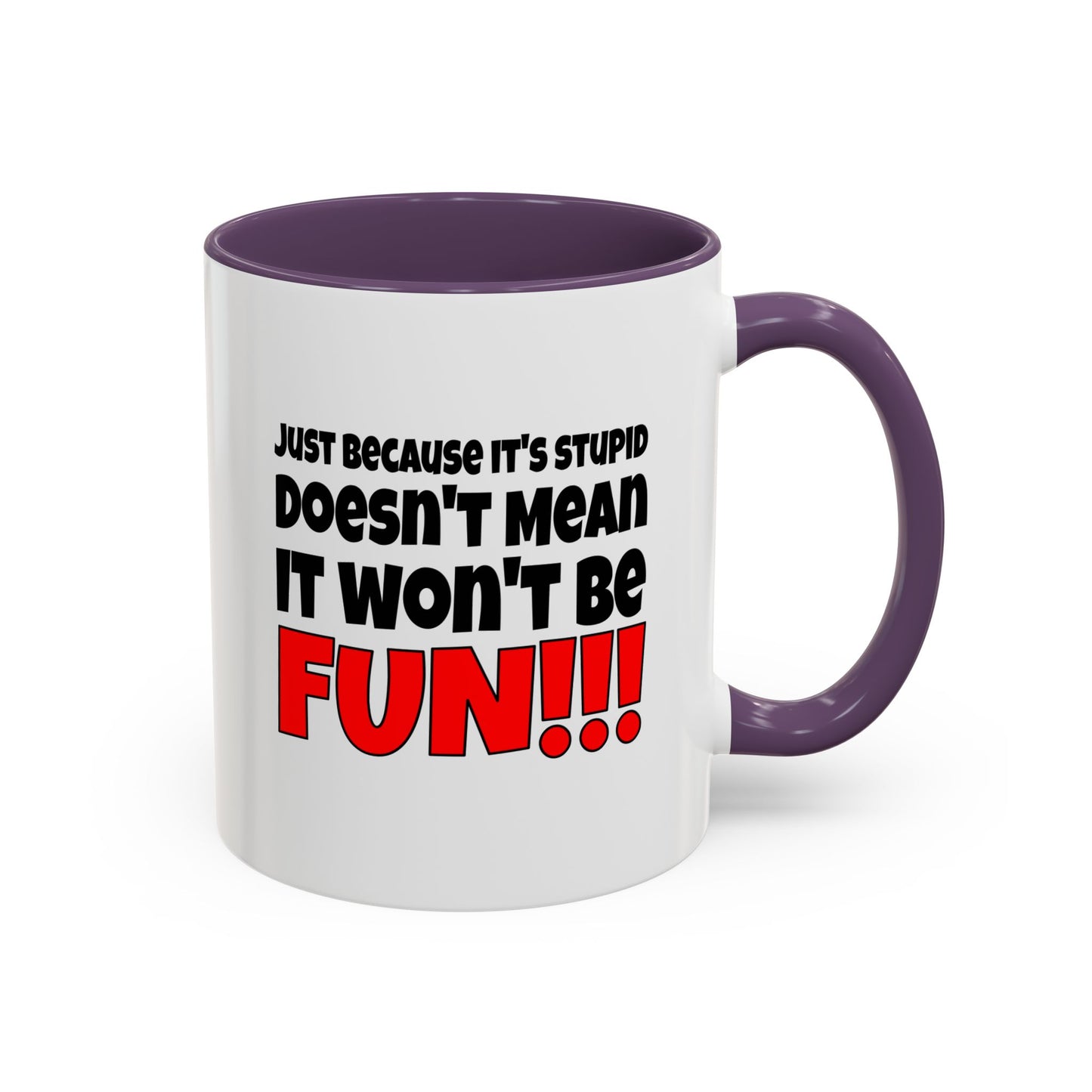 Funny Coffee Mug - Stupid / Fun
