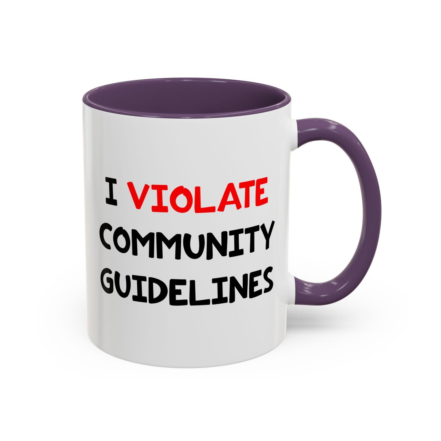 Funny Coffee Mug - I Violate Community Guidelines