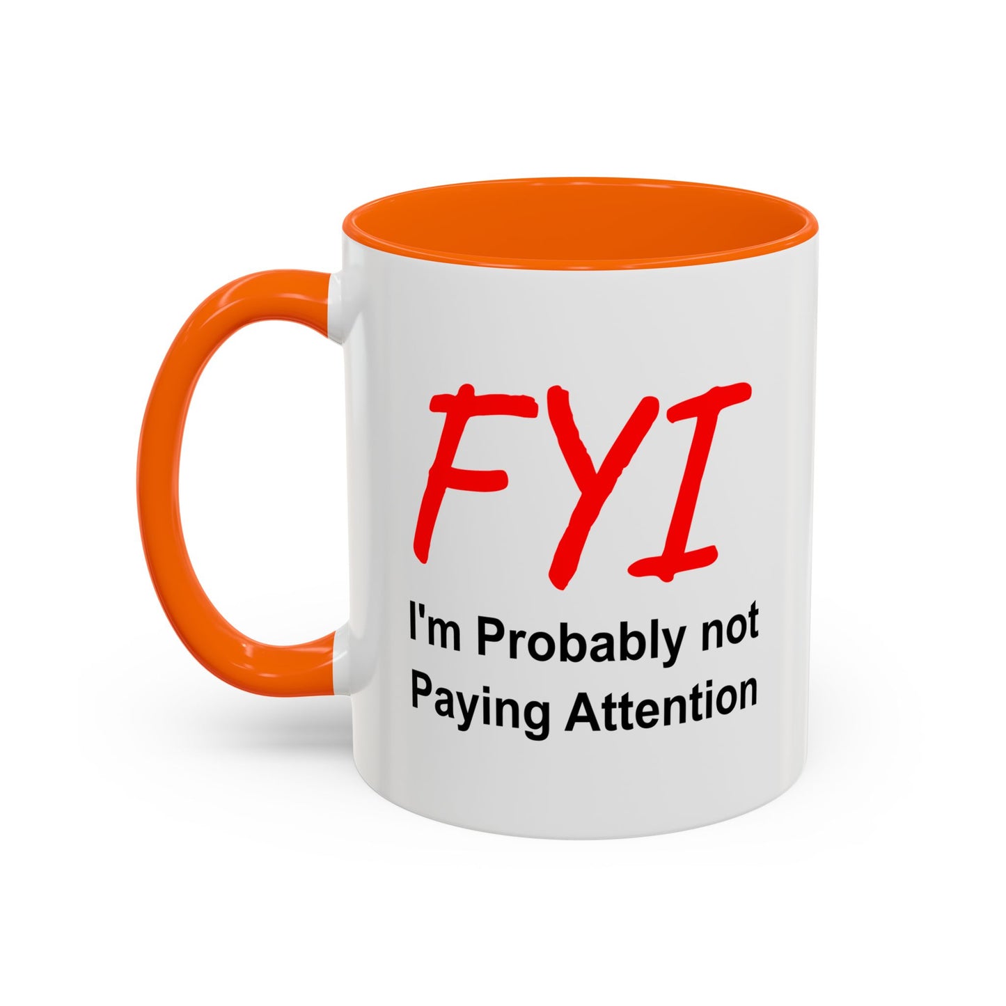 Funny Coffee Mug - FYI not paying attention
