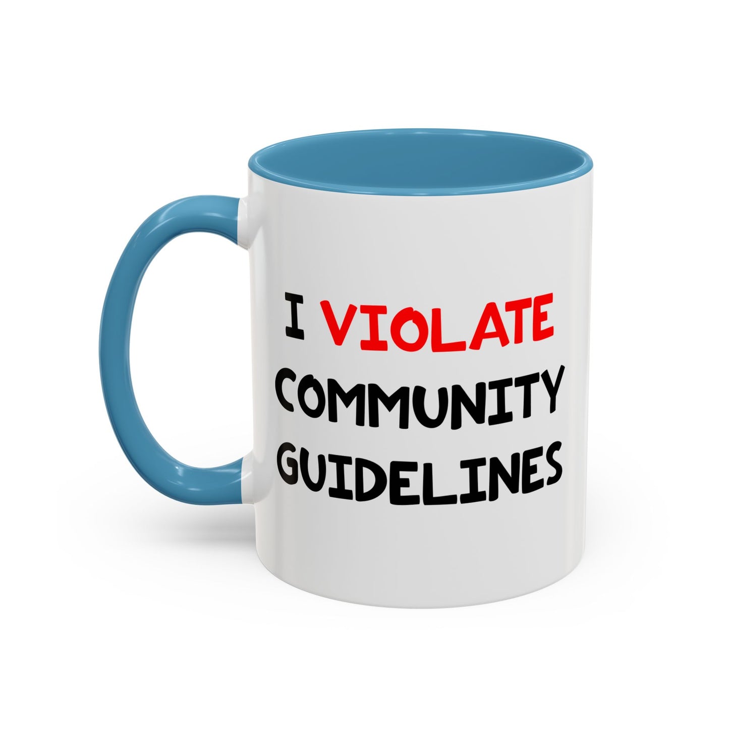 Funny Coffee Mug - I Violate Community Guidelines