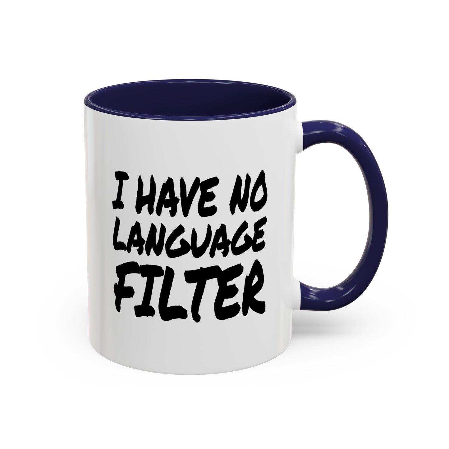 Funny Coffee Mug - I have no Language Filter