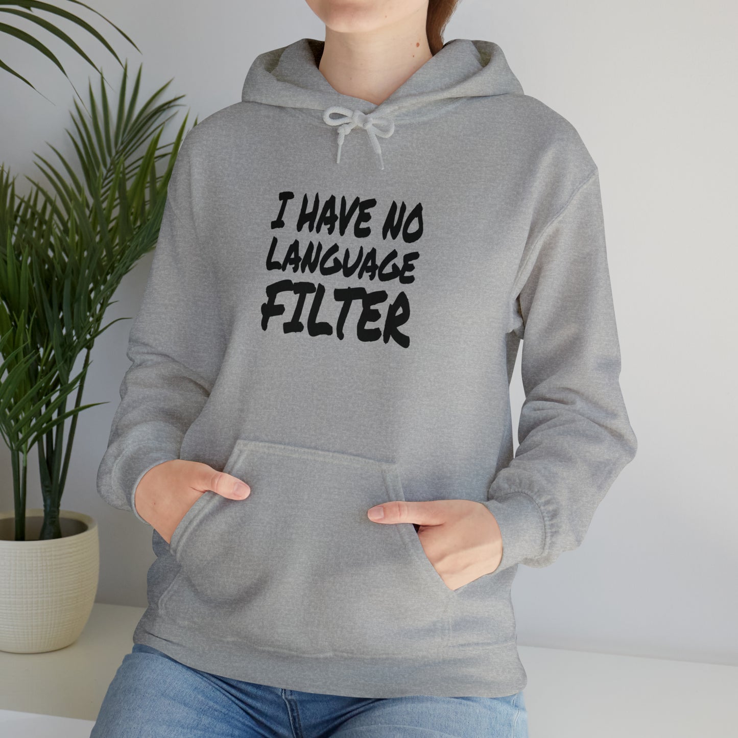 I Have no Language Filter - Hooded Sweatshirt