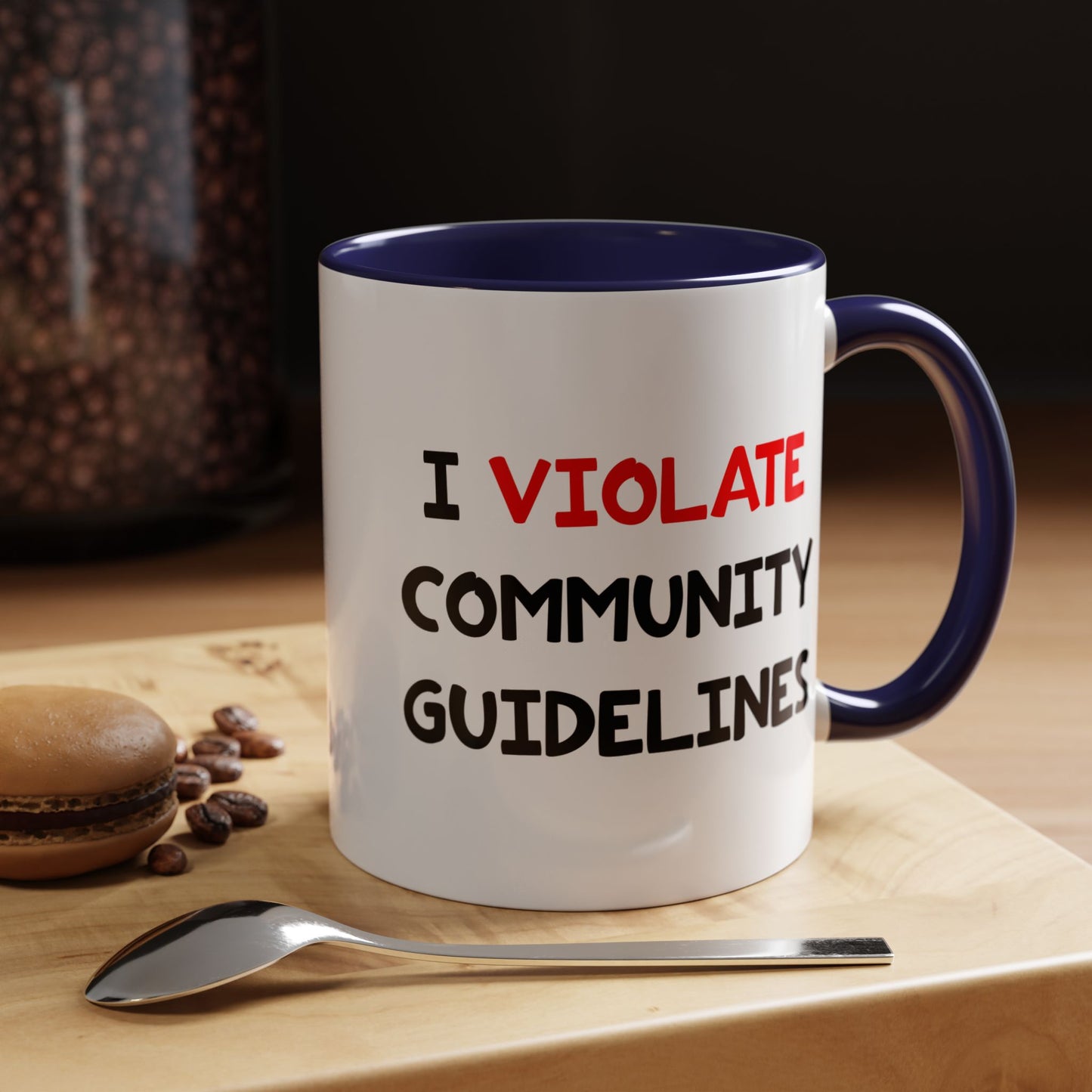 Funny Coffee Mug - I Violate Community Guidelines