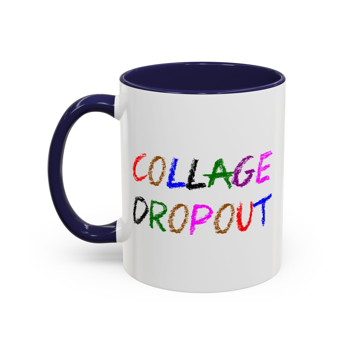Funny Coffee Mug - College Dropout