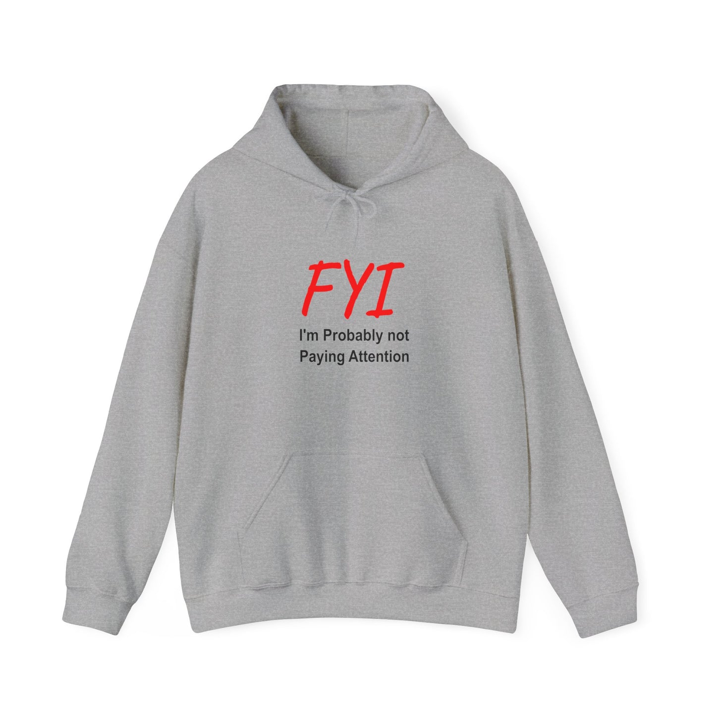 FYI not paying attention - Hooded Sweatshirt