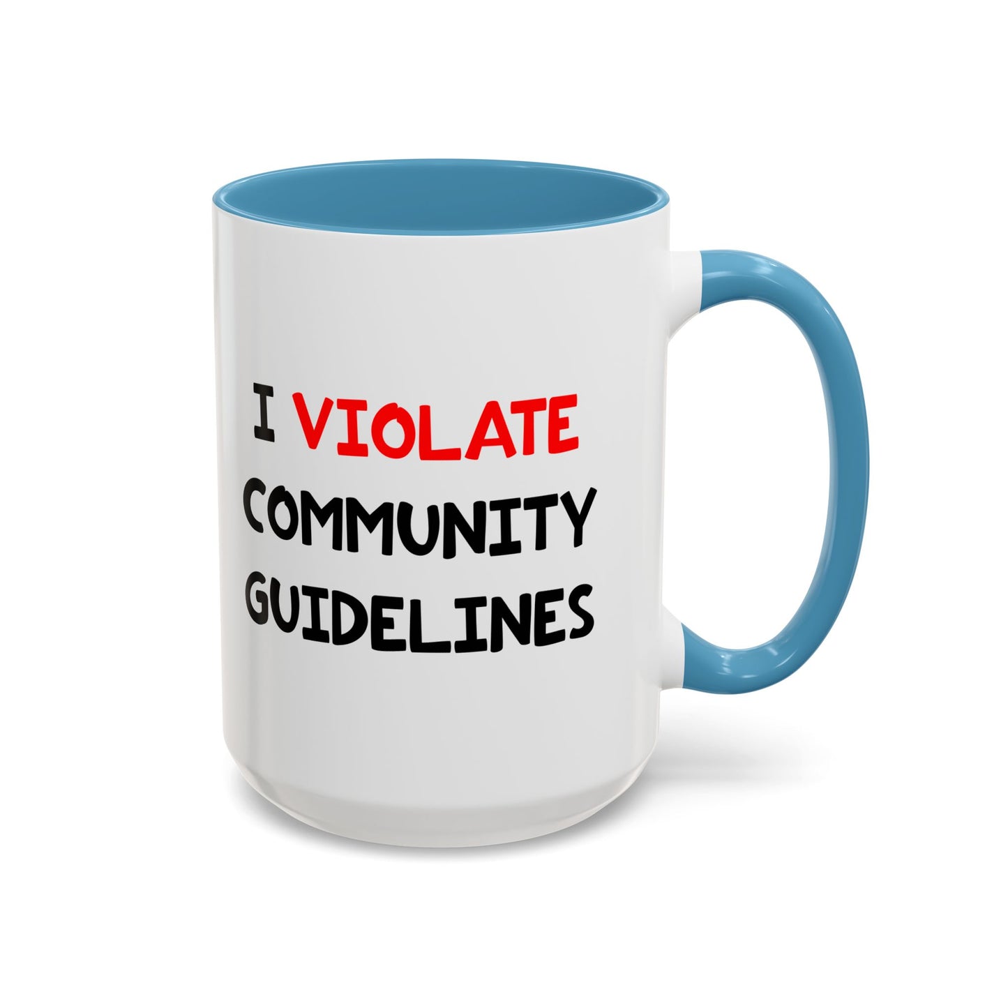 Funny Coffee Mug - I Violate Community Guidelines
