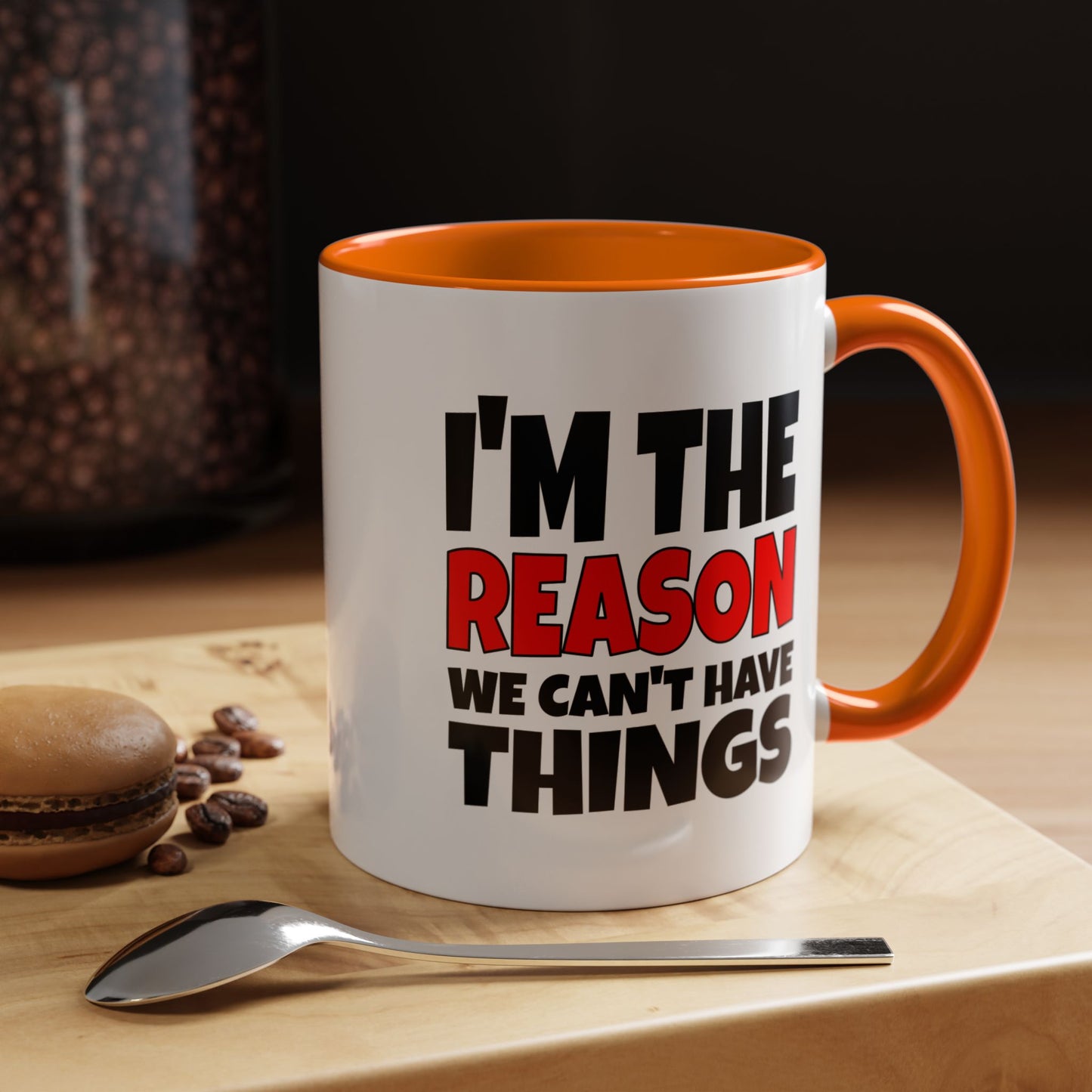 Funny Coffee Mug - I'm the Reason