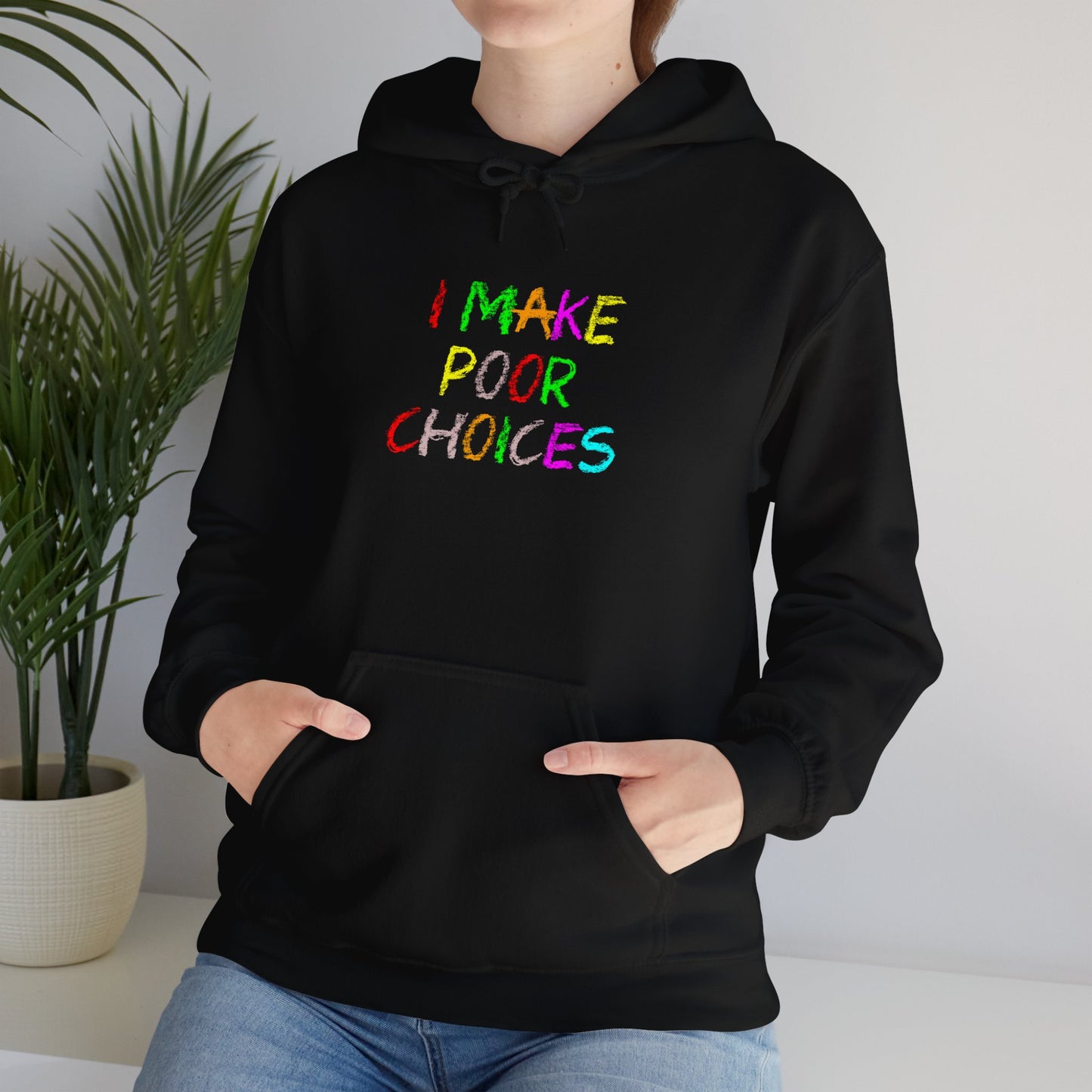 I Make Poor Choices - Hooded Sweatshirt