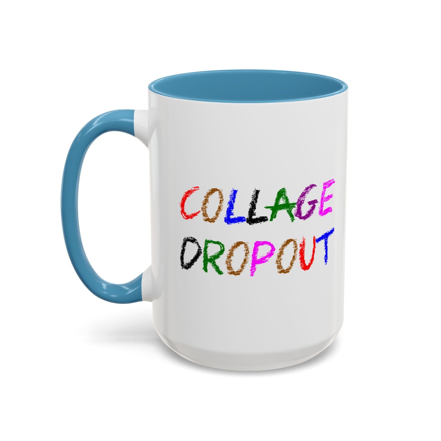 Funny Coffee Mug - College Dropout
