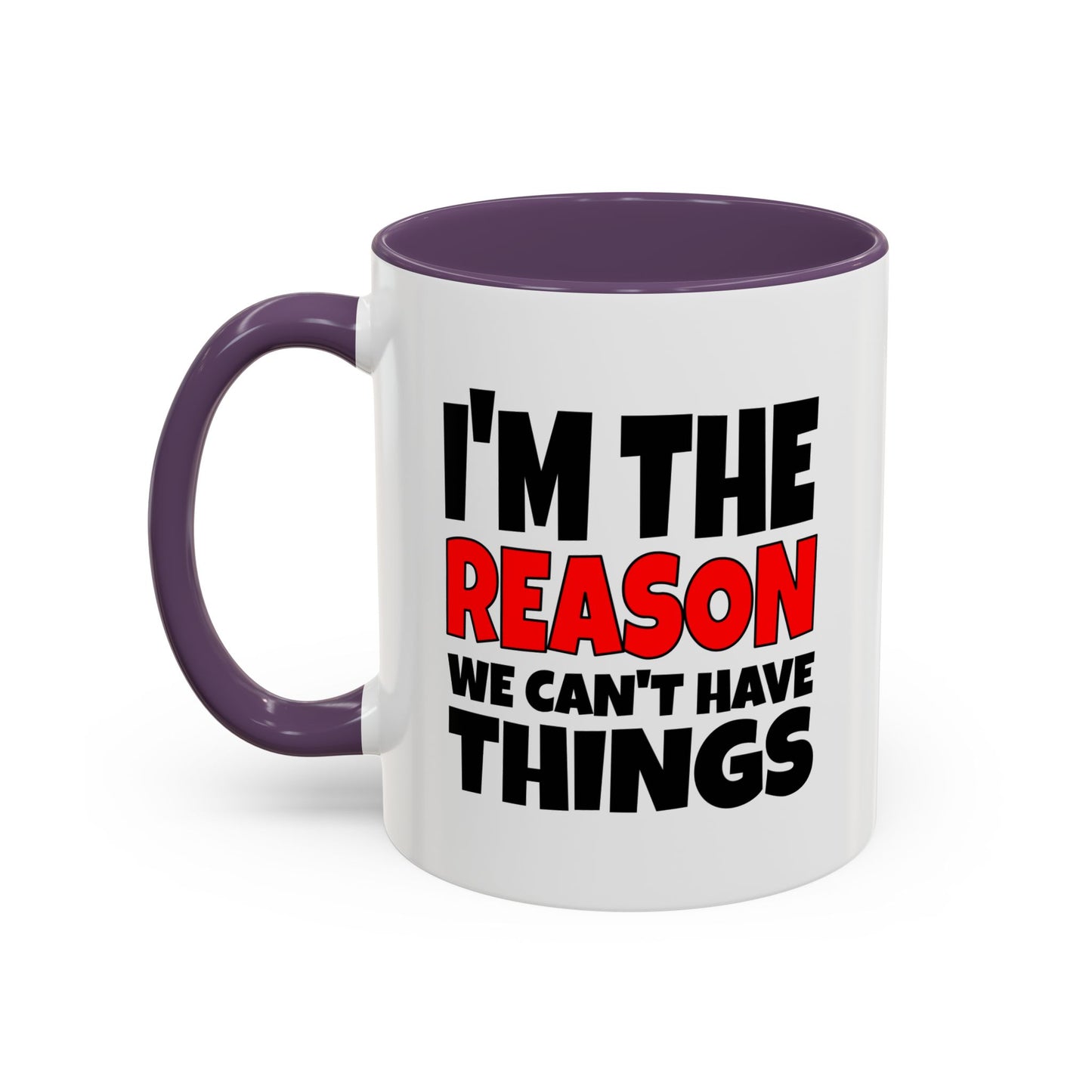 Funny Coffee Mug - I'm the Reason