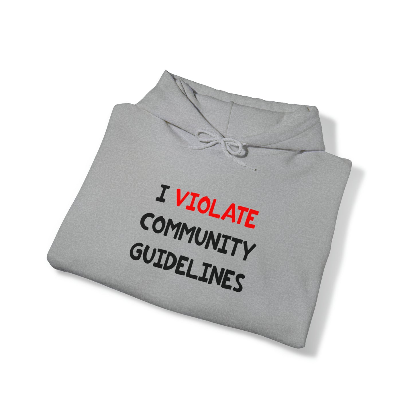 I Violate Community Guidelines - Hooded Sweatshirt