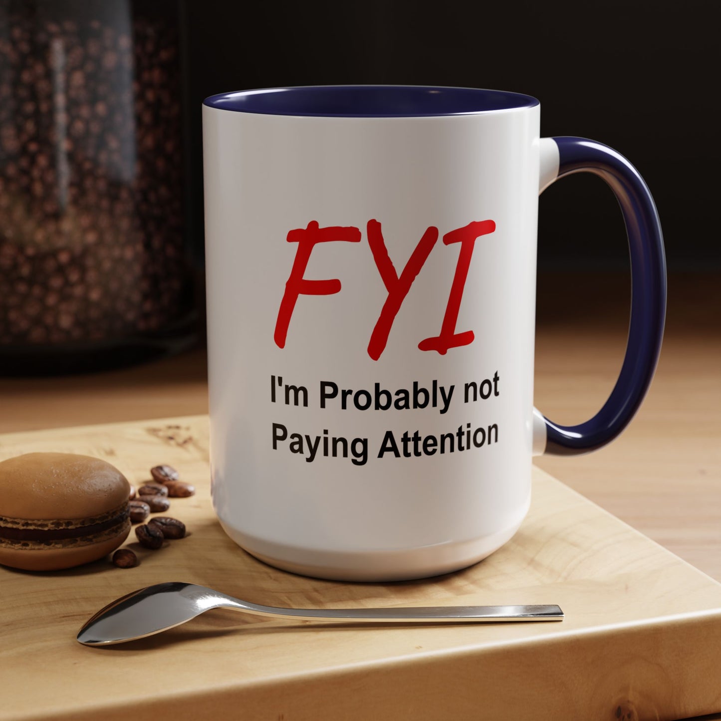 Funny Coffee Mug - FYI not paying attention
