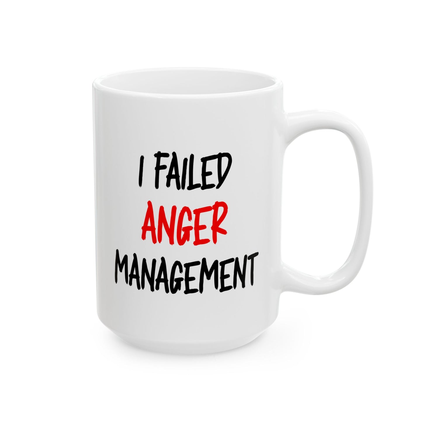 I Failed Anger Management - Mug