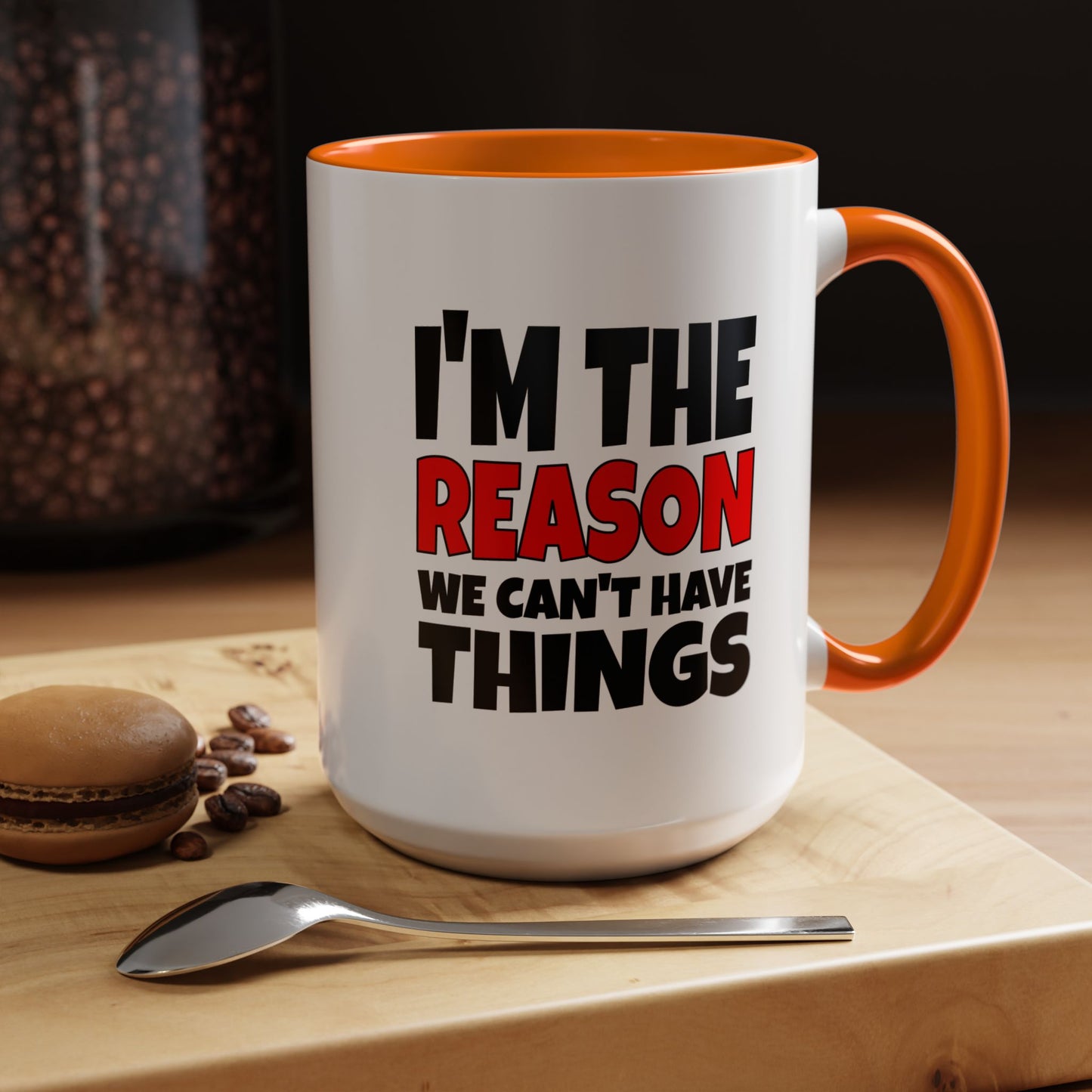 Funny Coffee Mug - I'm the Reason