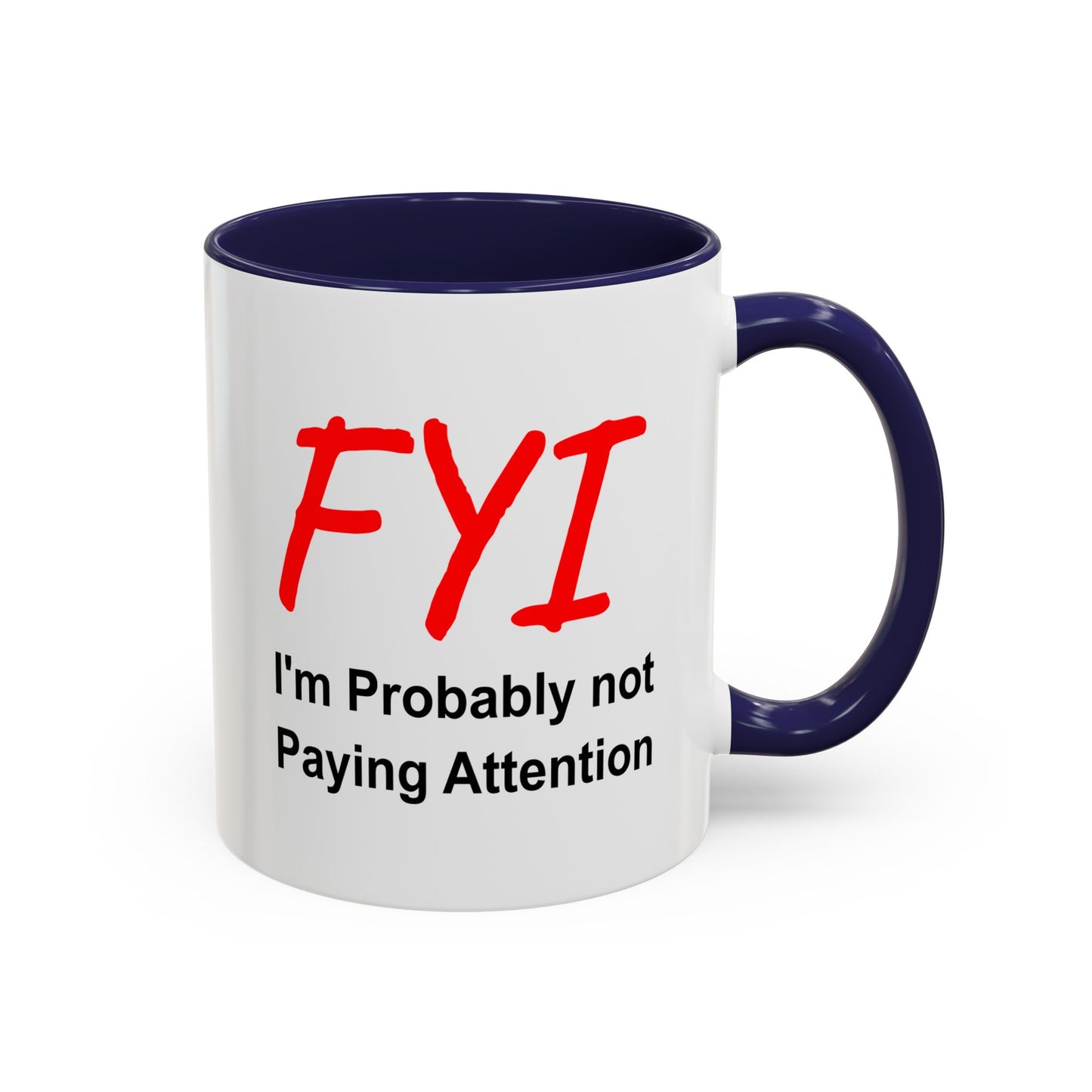 Funny Coffee Mug - FYI not paying attention