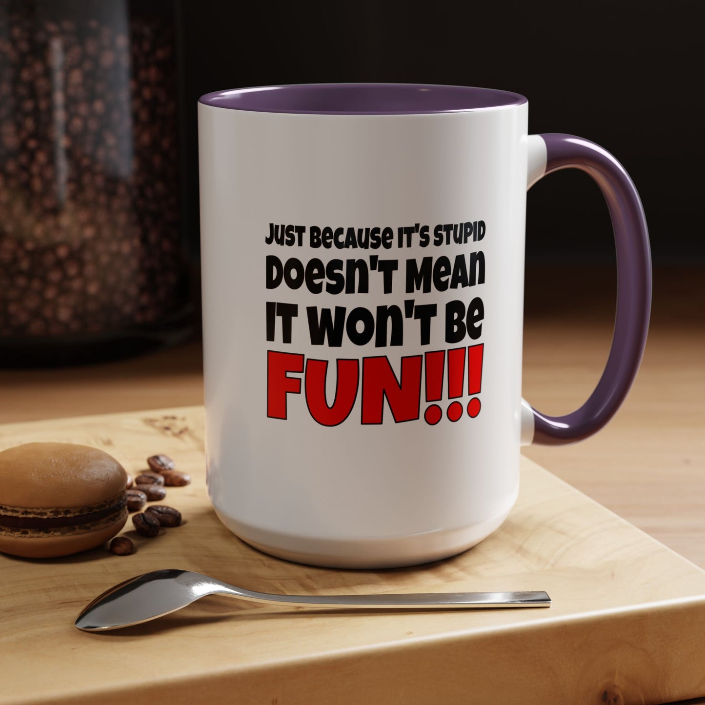 Funny Coffee Mug - Stupid / Fun