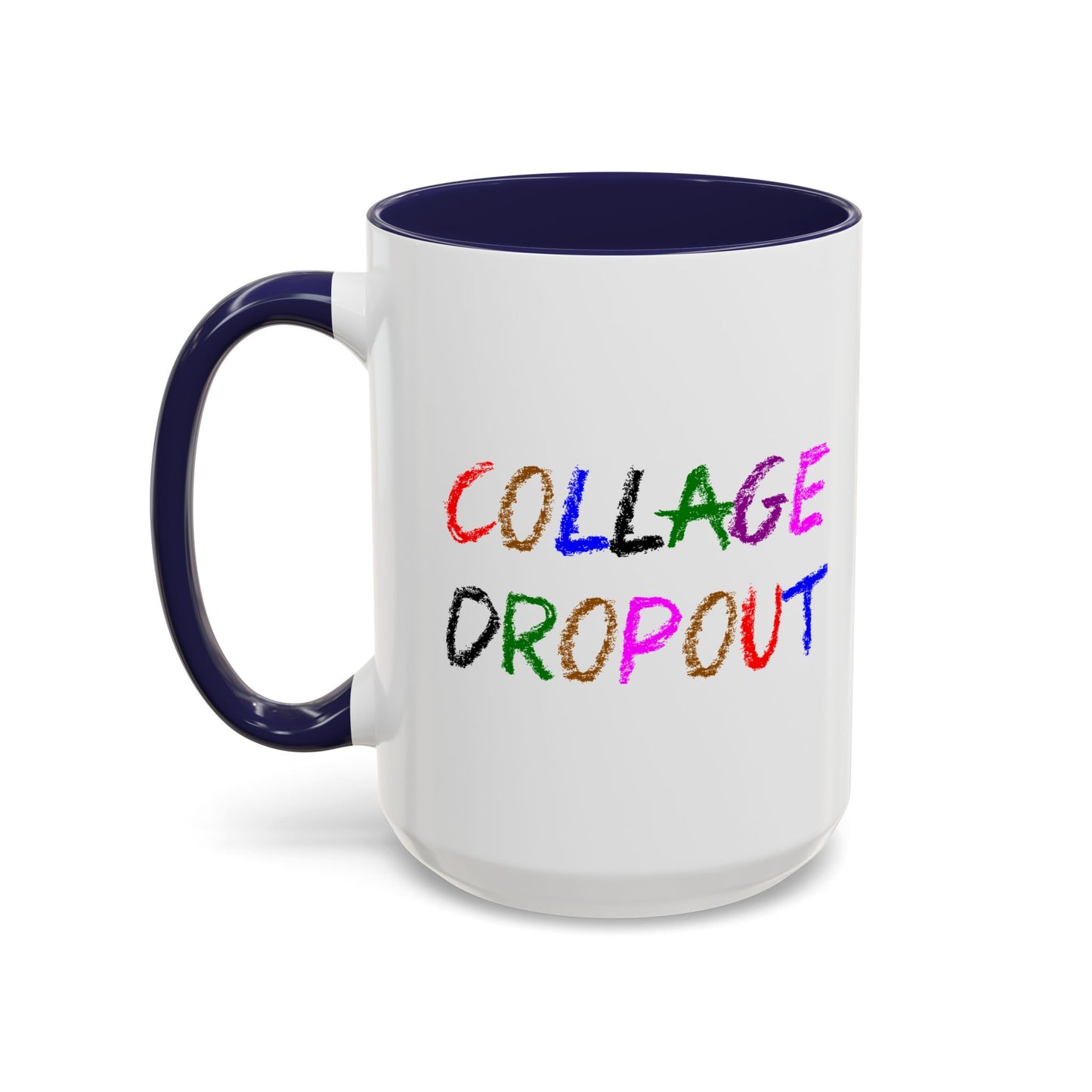 Funny Coffee Mug - College Dropout