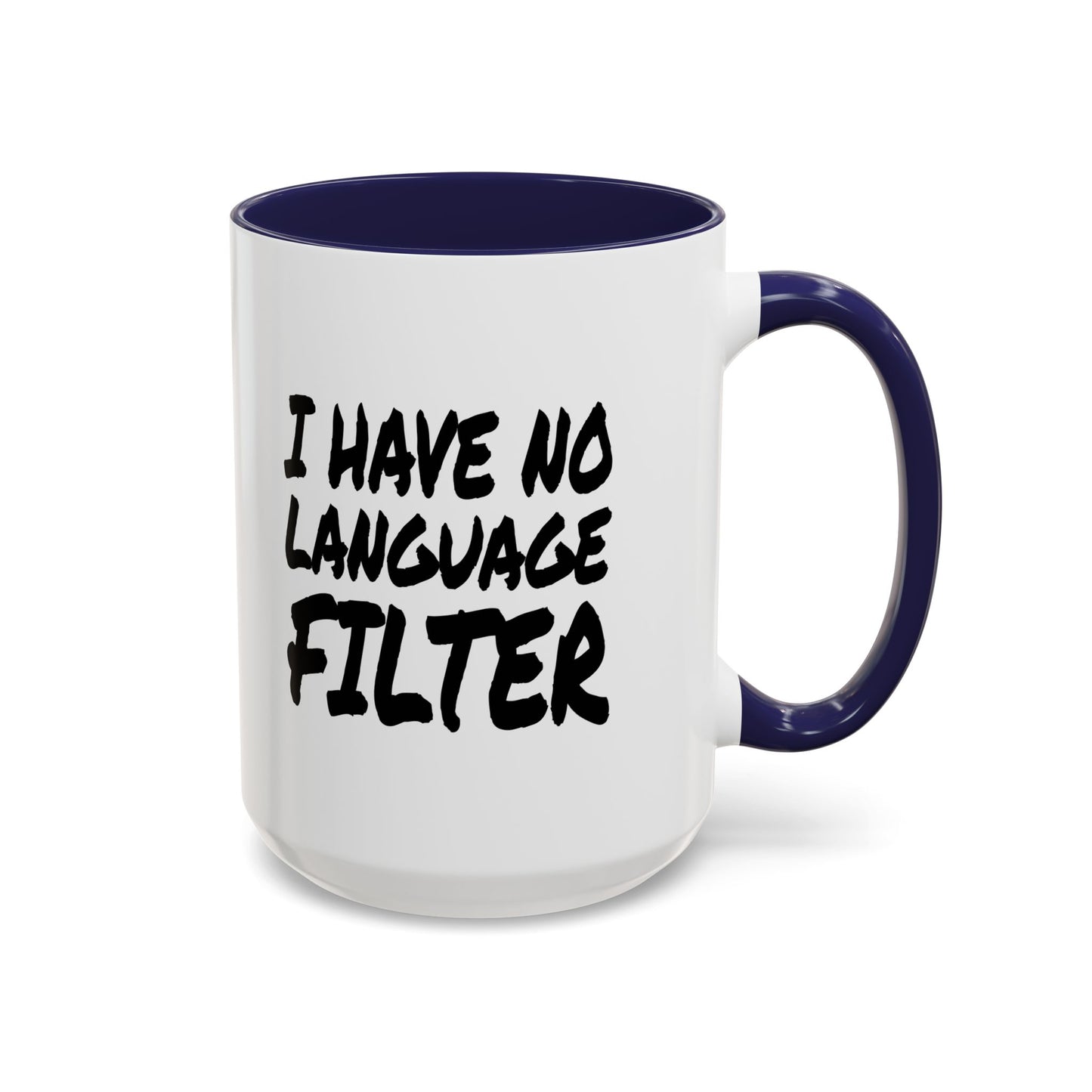 Funny Coffee Mug - I have no Language Filter
