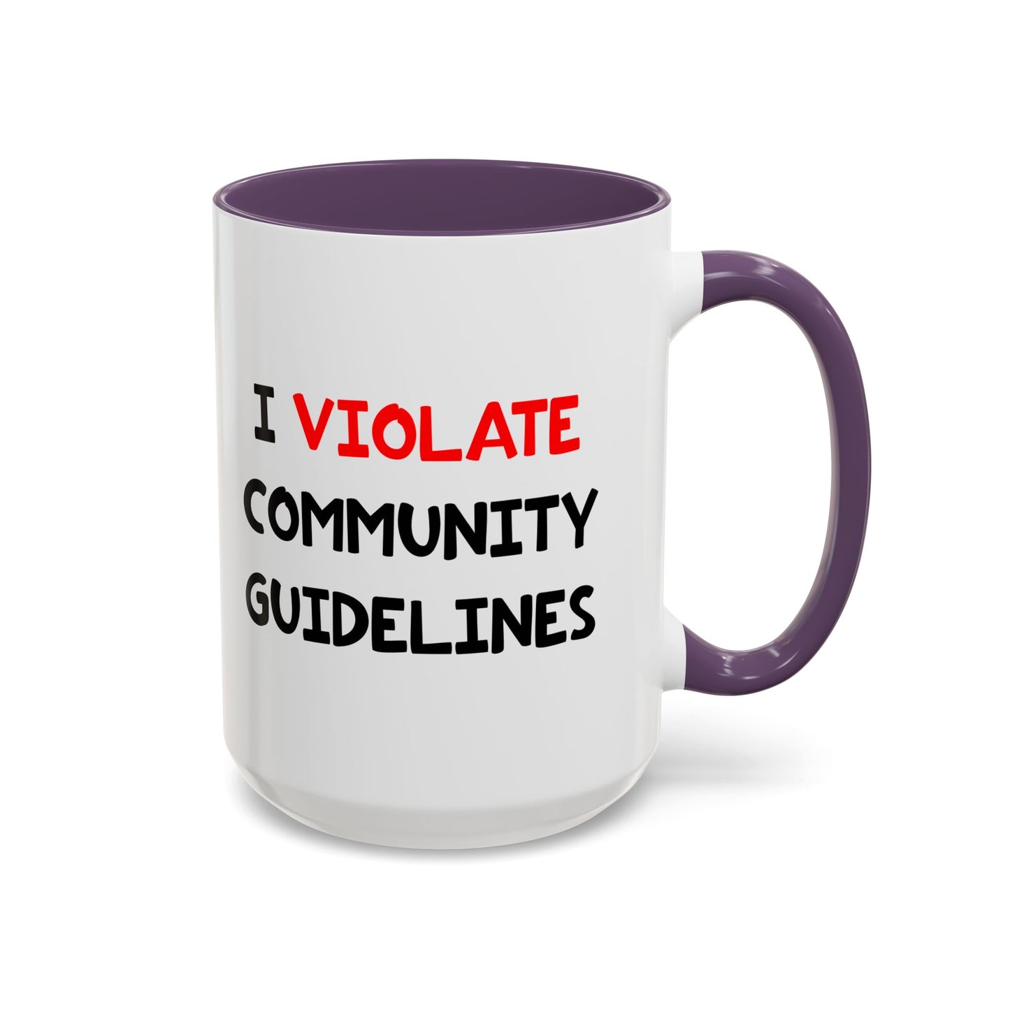 Funny Coffee Mug - I Violate Community Guidelines