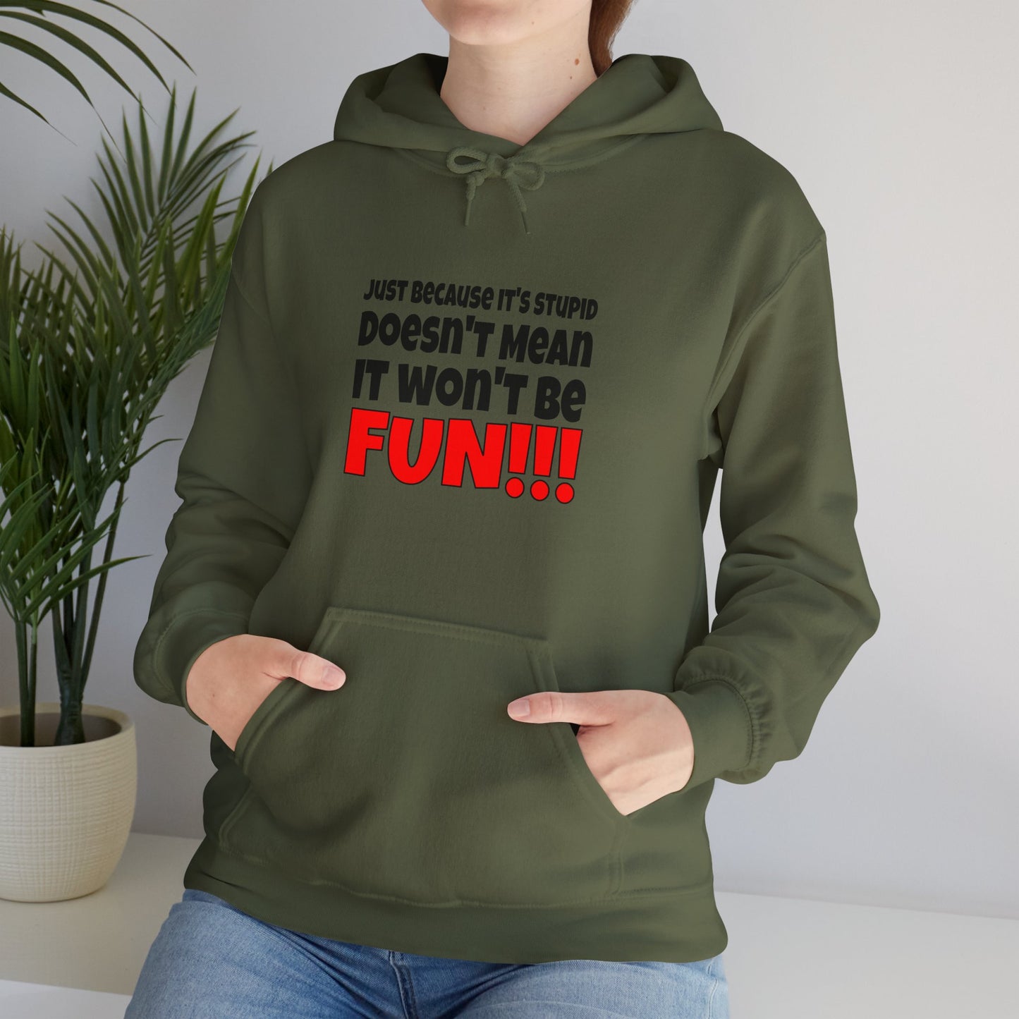 Stupid / Fun - Hooded Sweatshirt