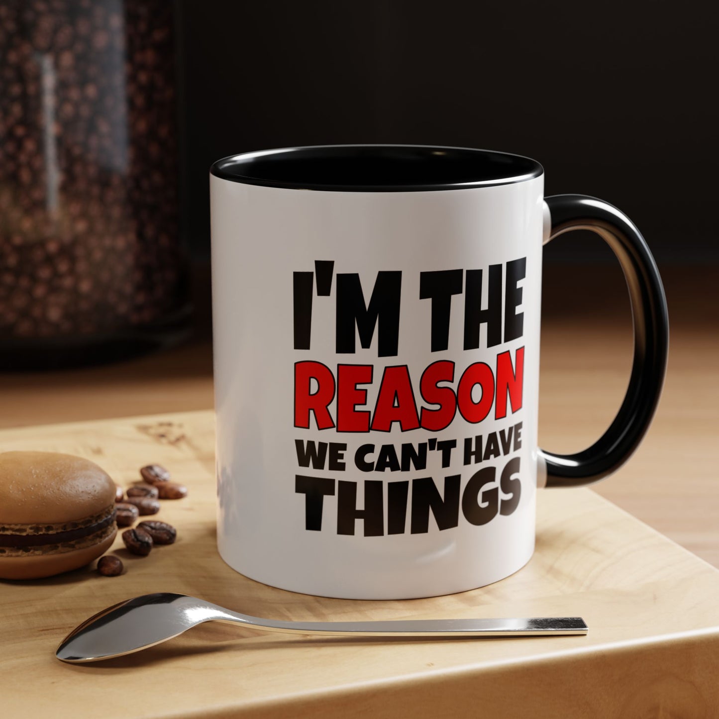 Funny Coffee Mug - I'm the Reason