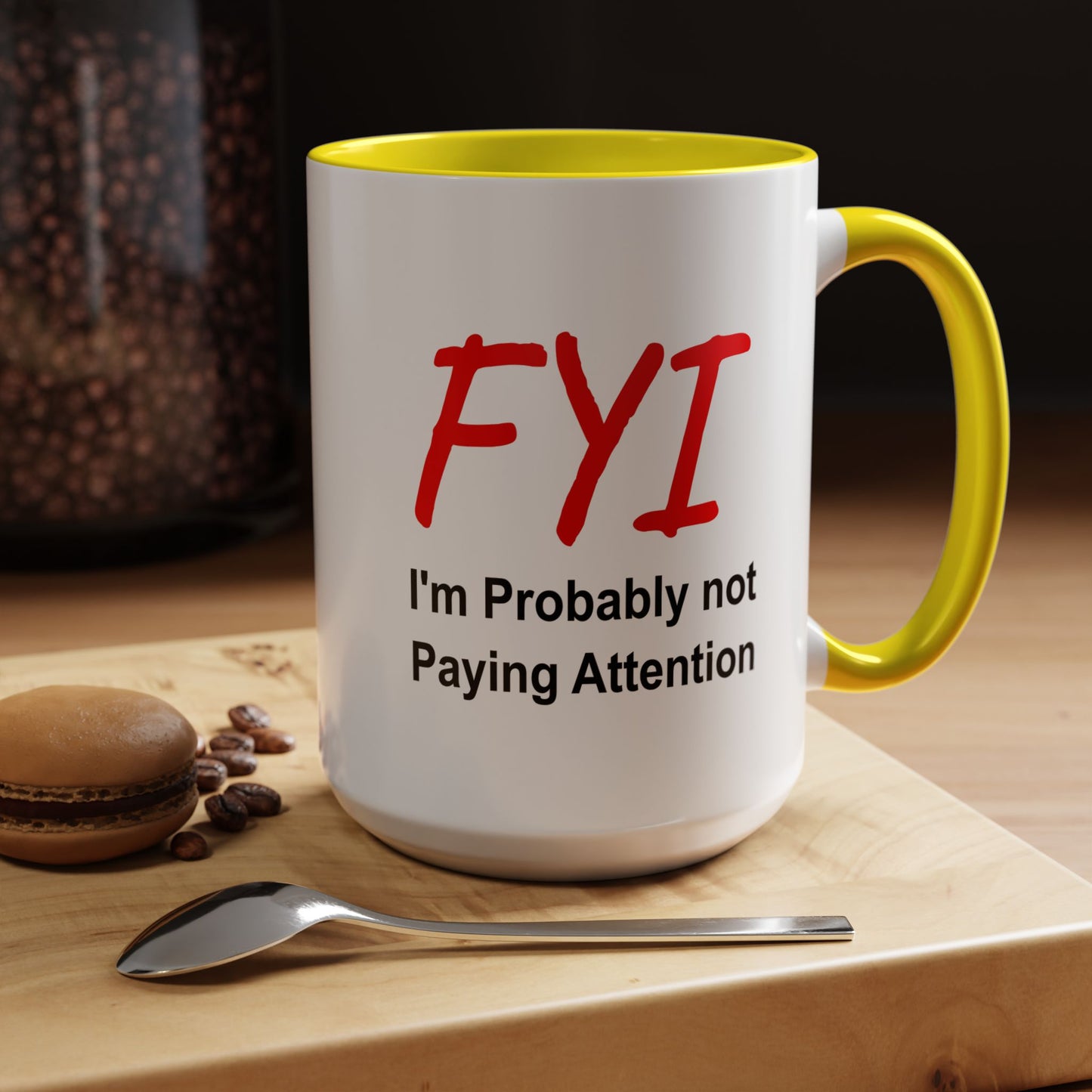 Funny Coffee Mug - FYI not paying attention