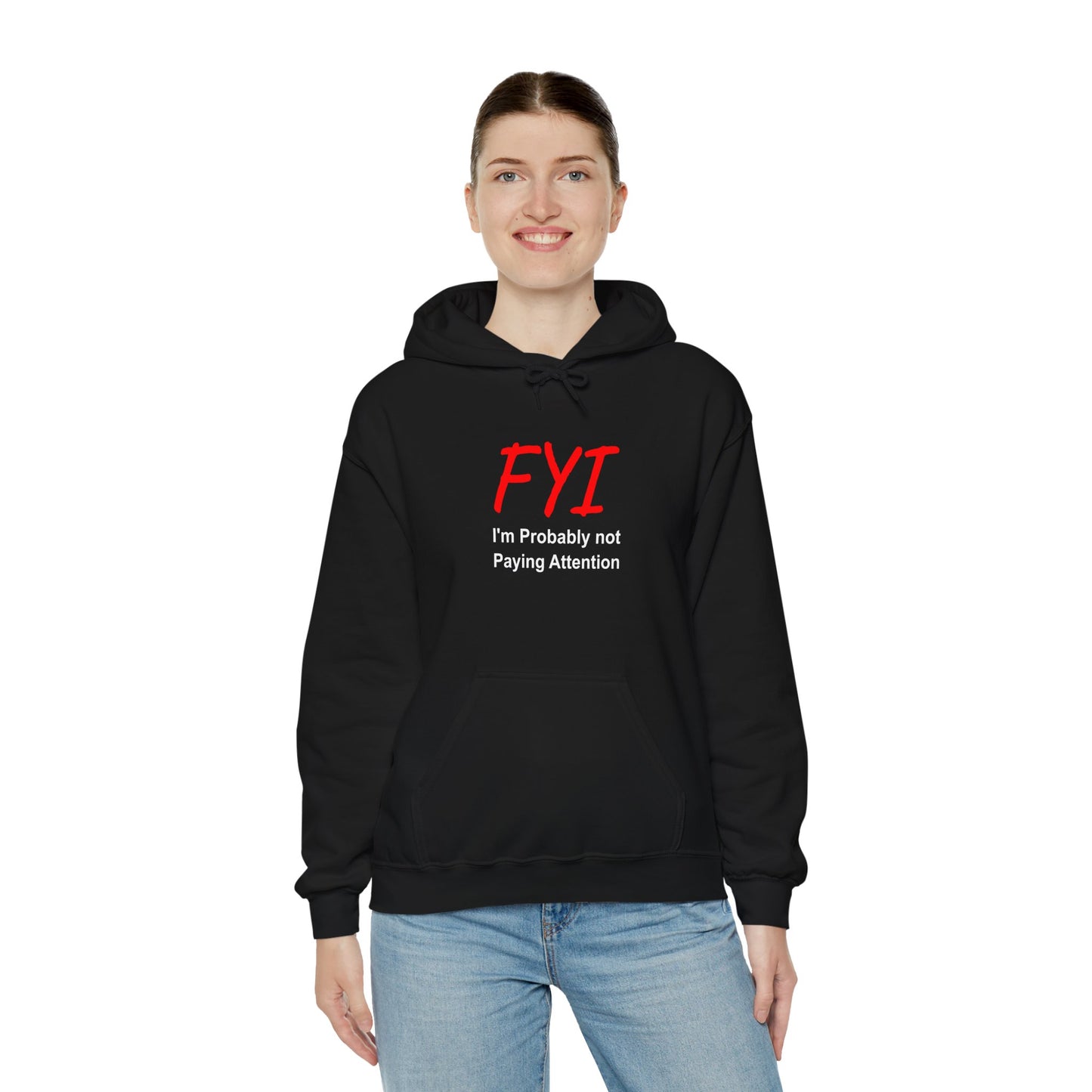 FYI not paying attention - Hooded Sweatshirt