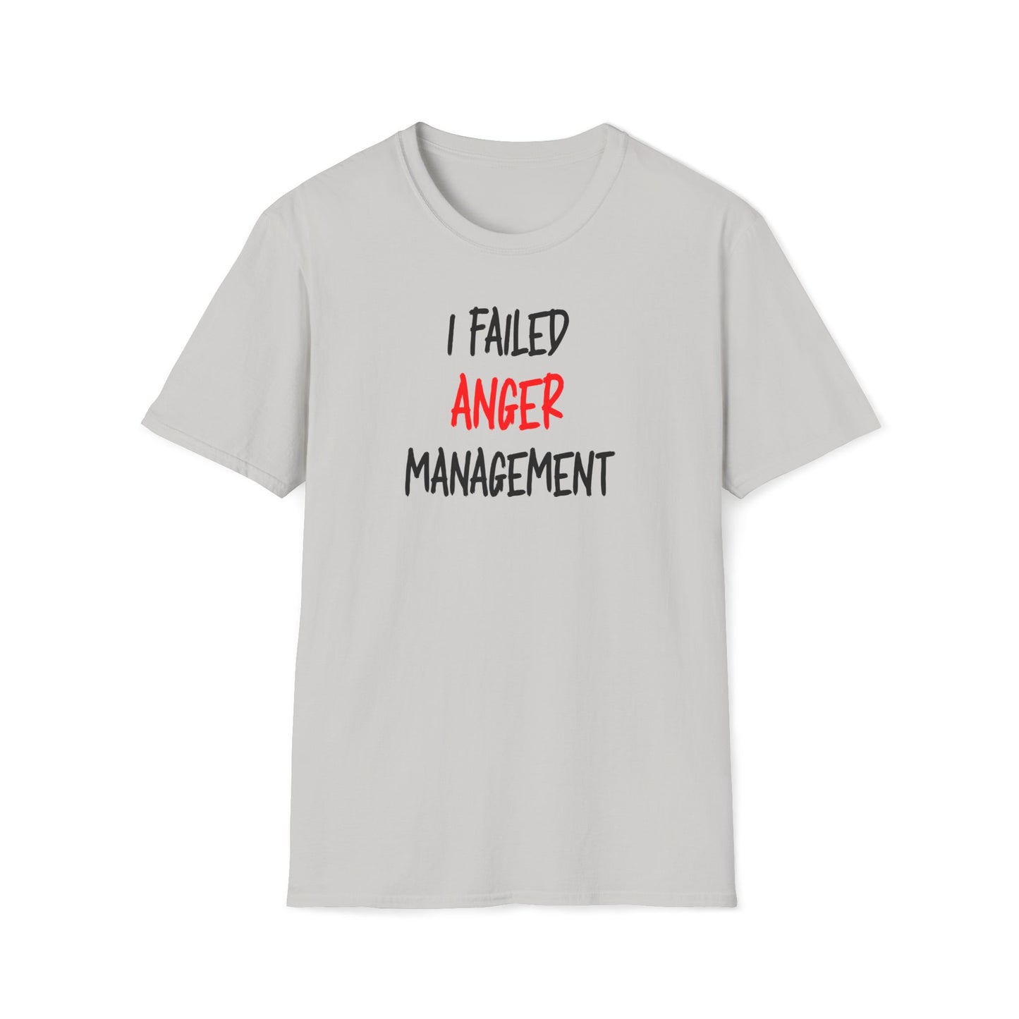 I Failed Anger Management - T-Shirt