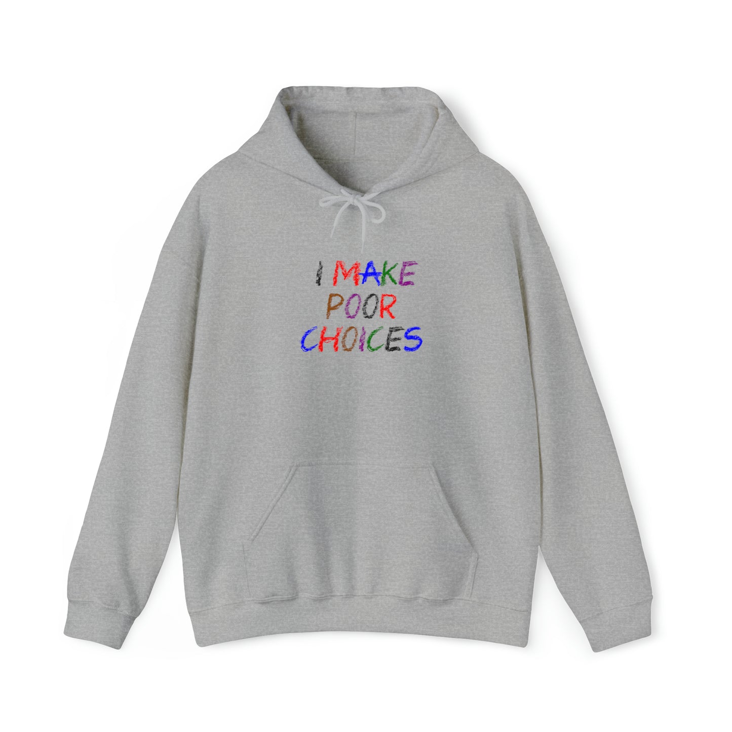 I Make Poor Choices - Hooded Sweatshirt