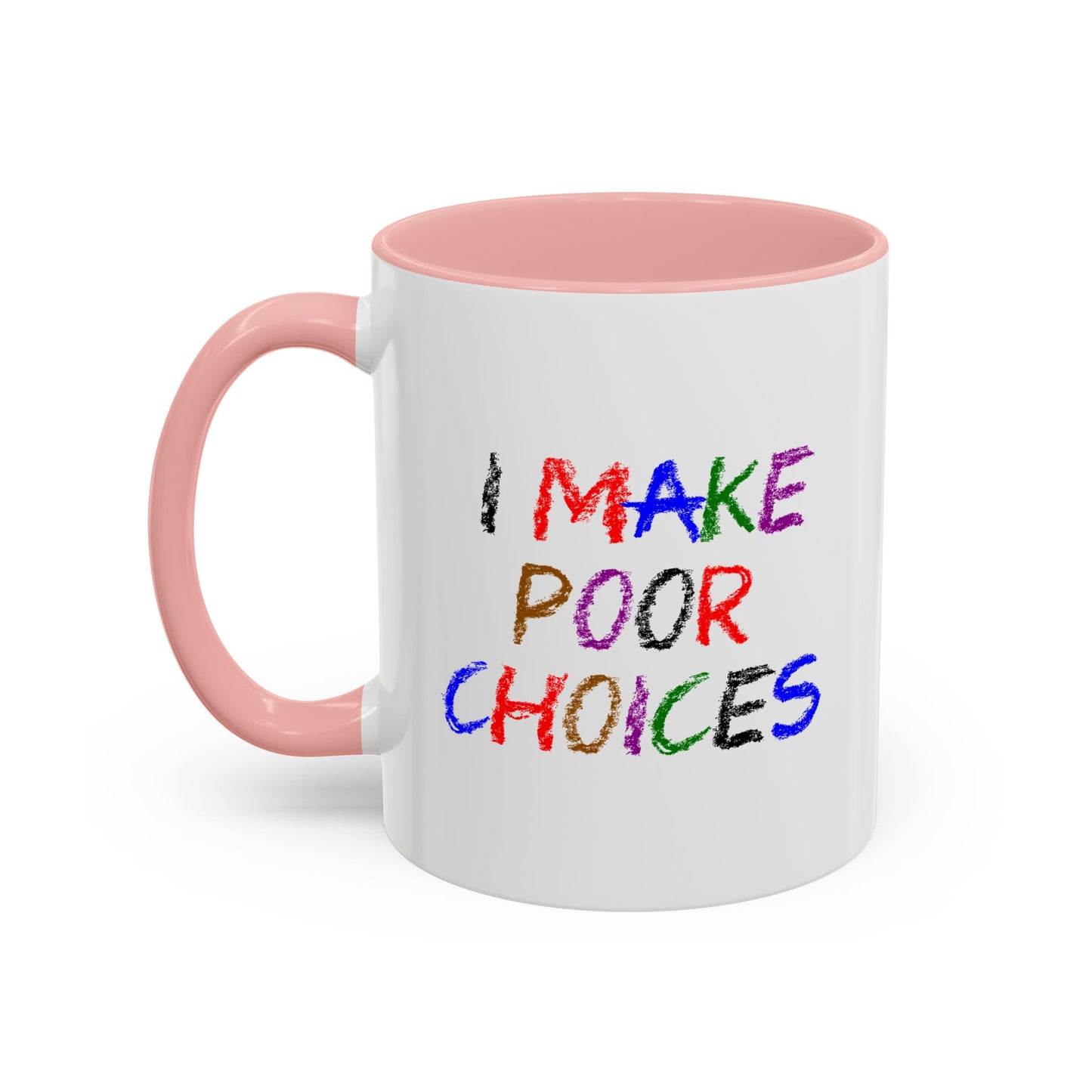 Funny Coffee Mug - I make poor choices