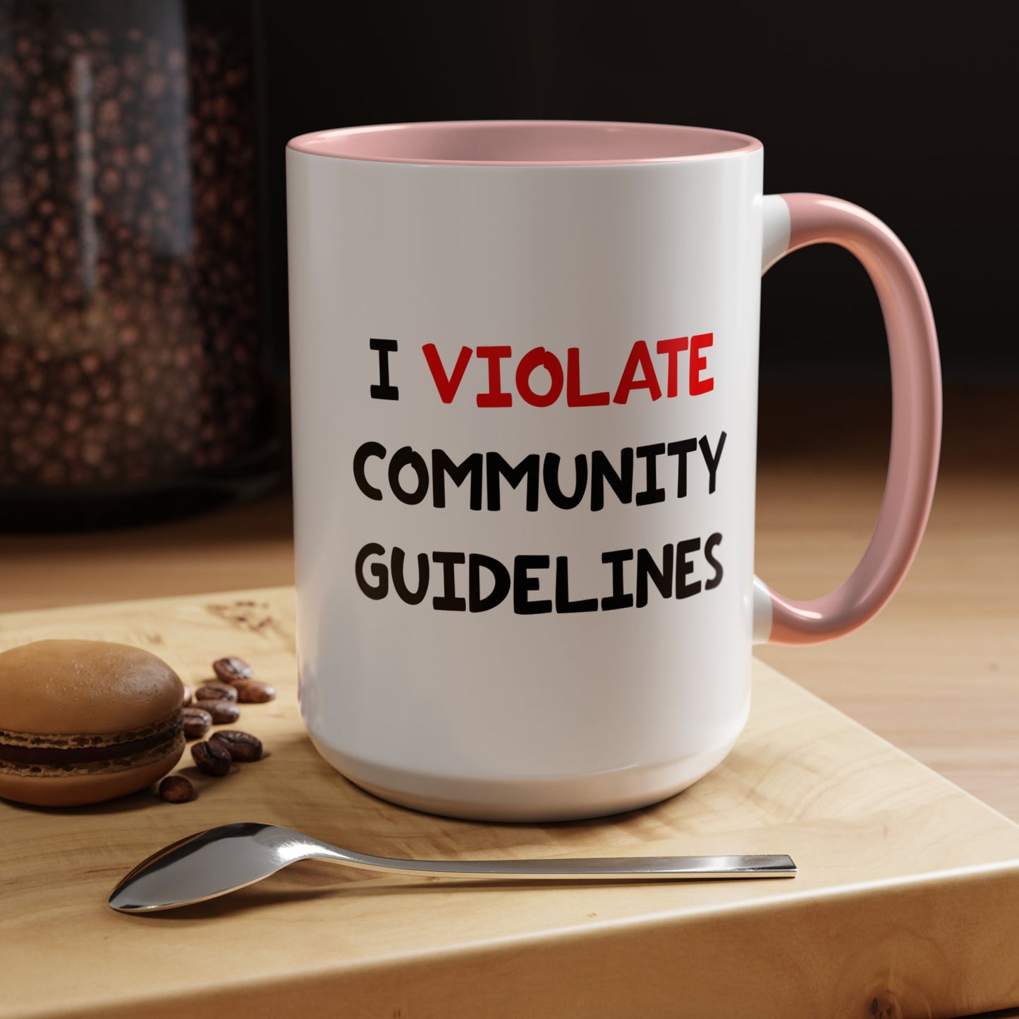 Funny Coffee Mug - I Violate Community Guidelines