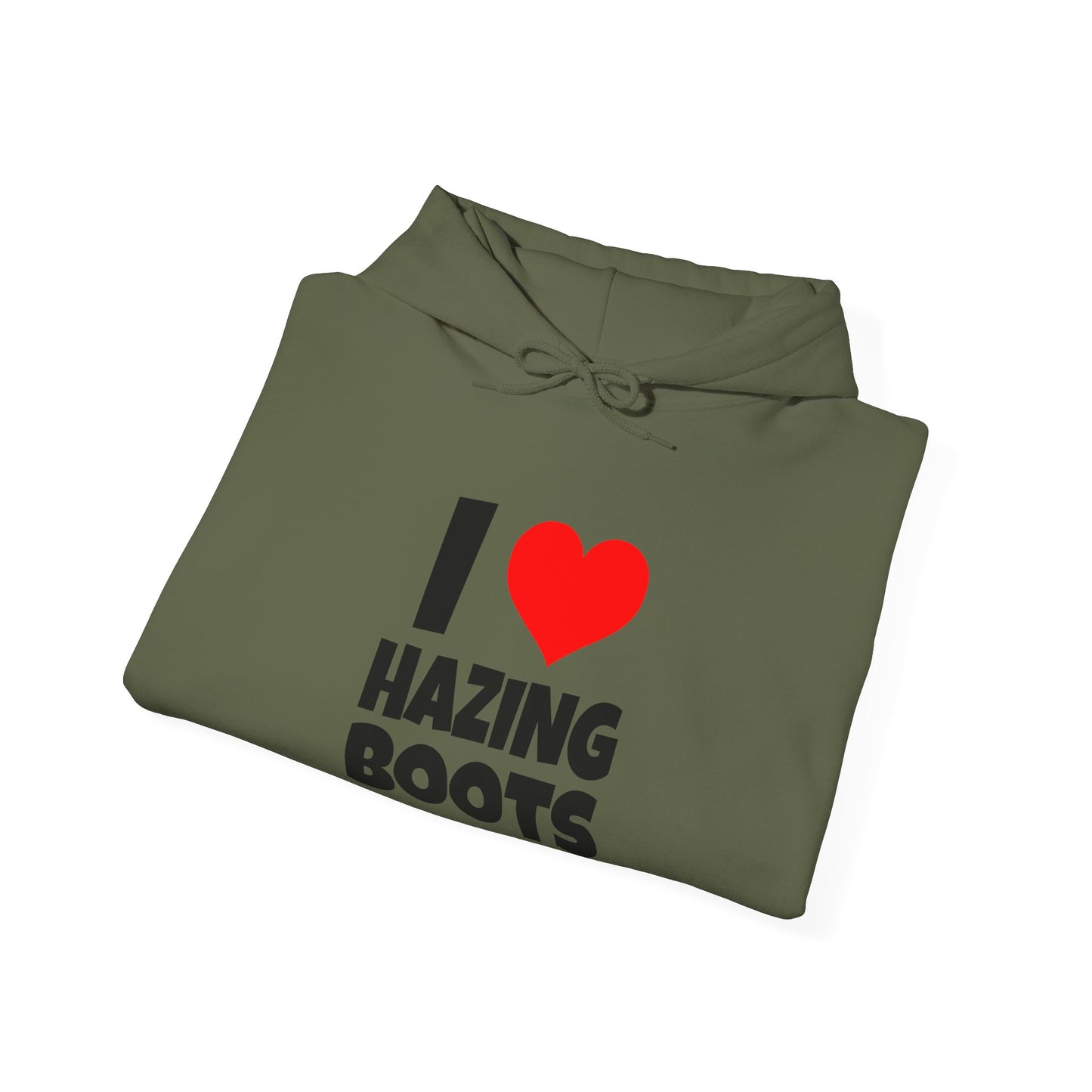 I Love Hazing Boots - Hooded Sweatshirt