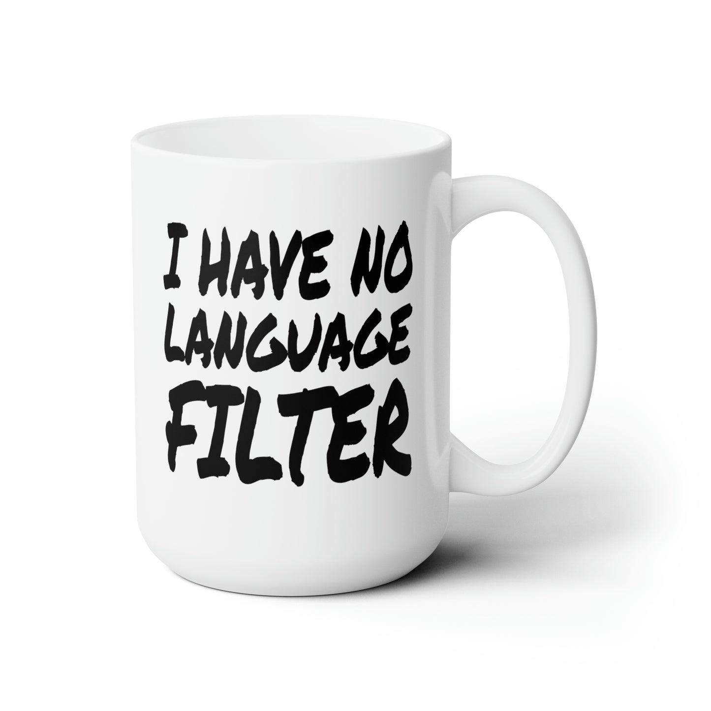 I Have no Language Filter - Coffee Mug
