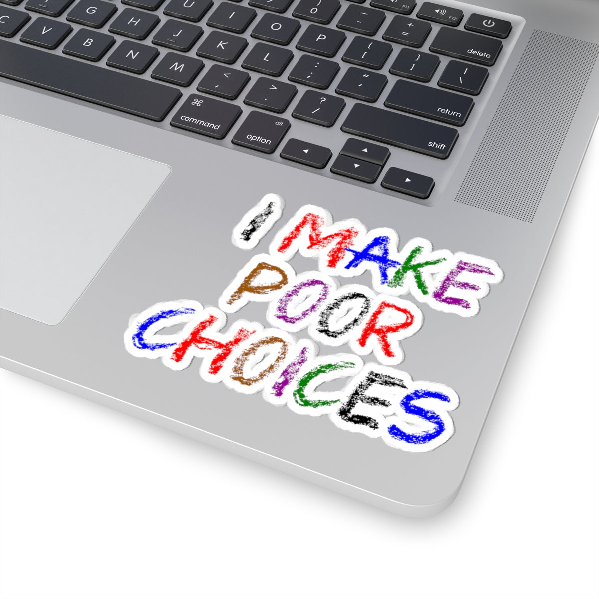 I Make Poor Choices - Kiss-Cut Stickers