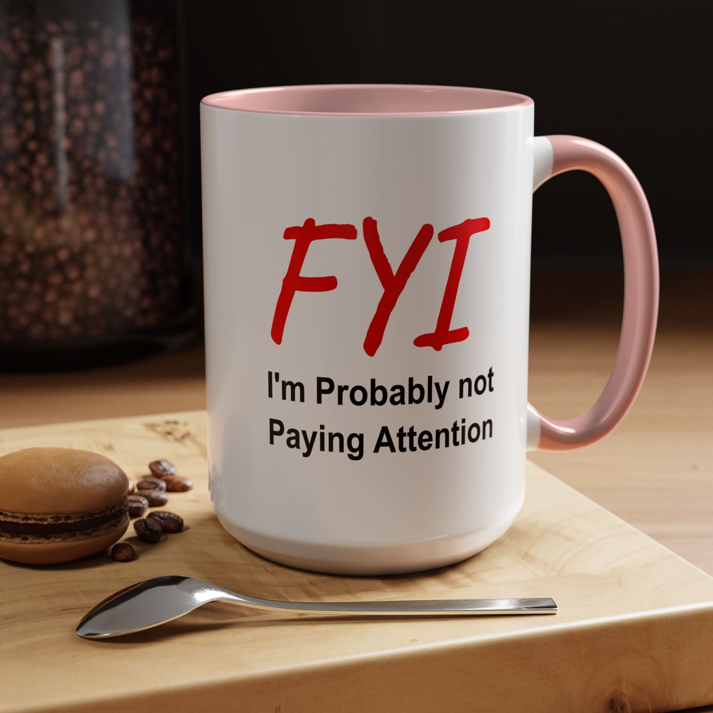 Funny Coffee Mug - FYI not paying attention