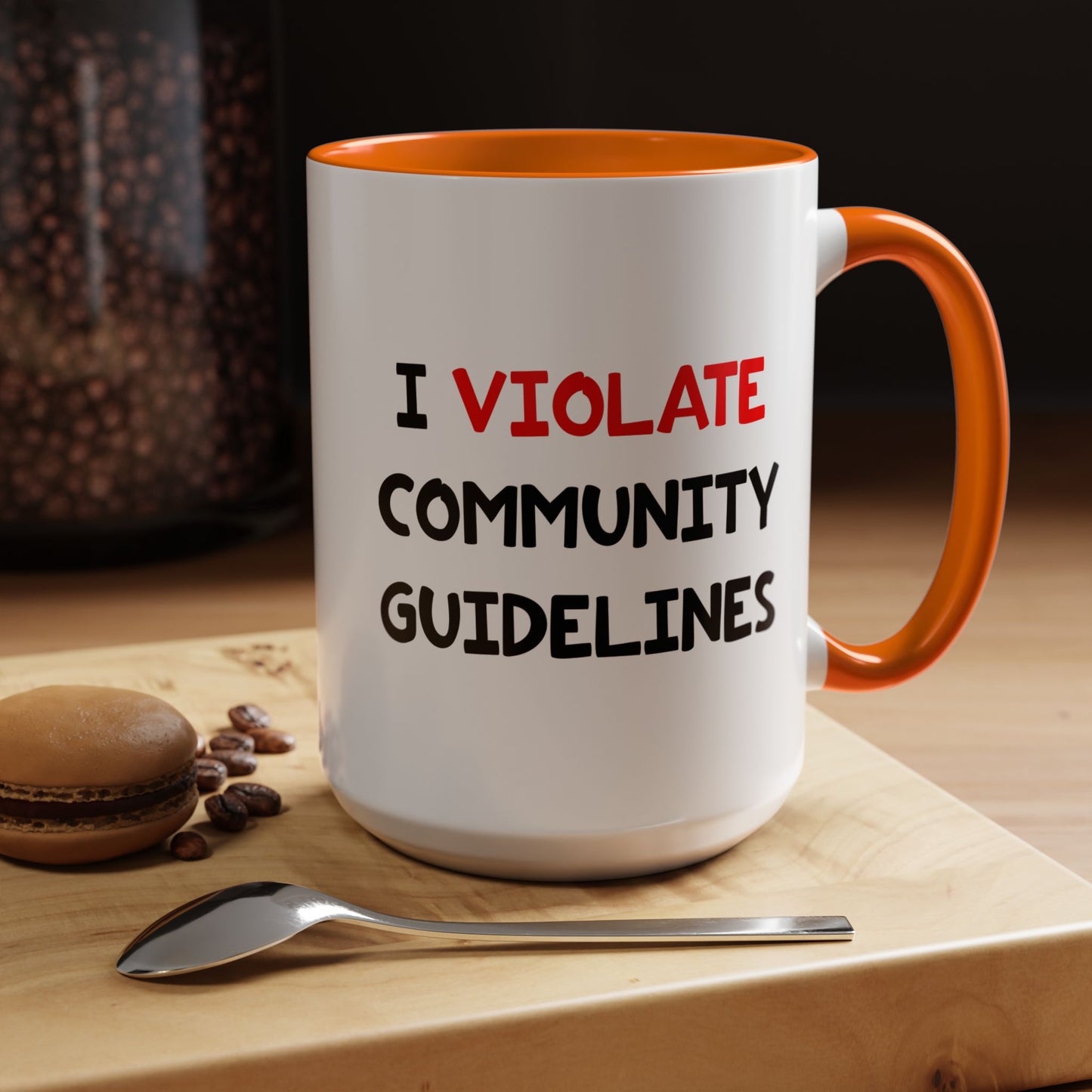Funny Coffee Mug - I Violate Community Guidelines