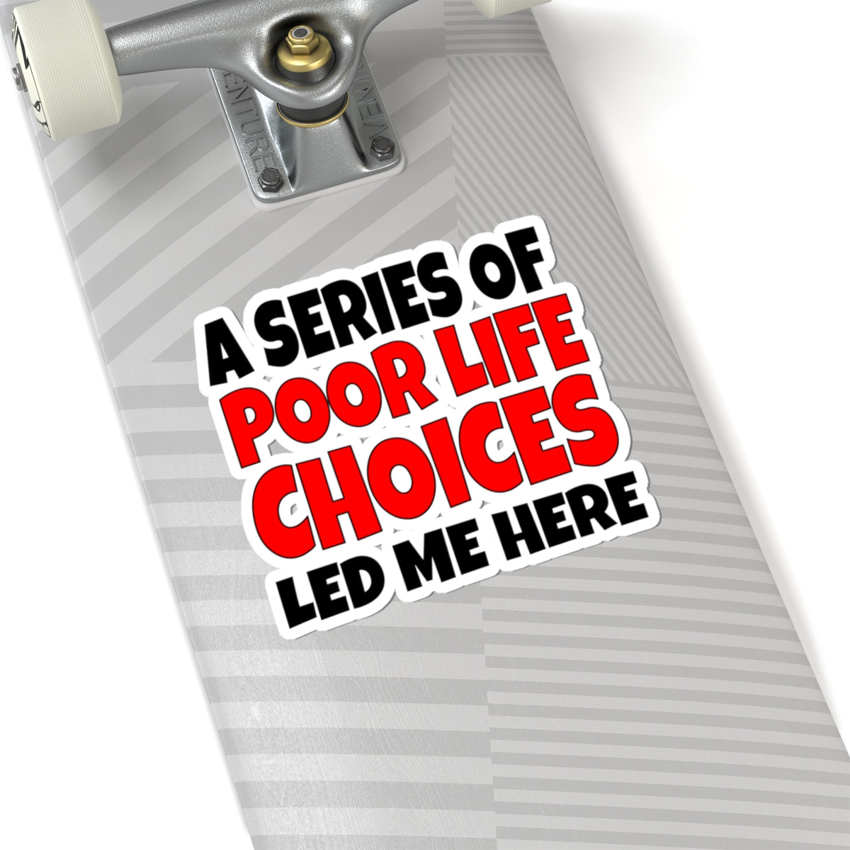 A Series of Poor Choices - Kiss-Cut Stickers