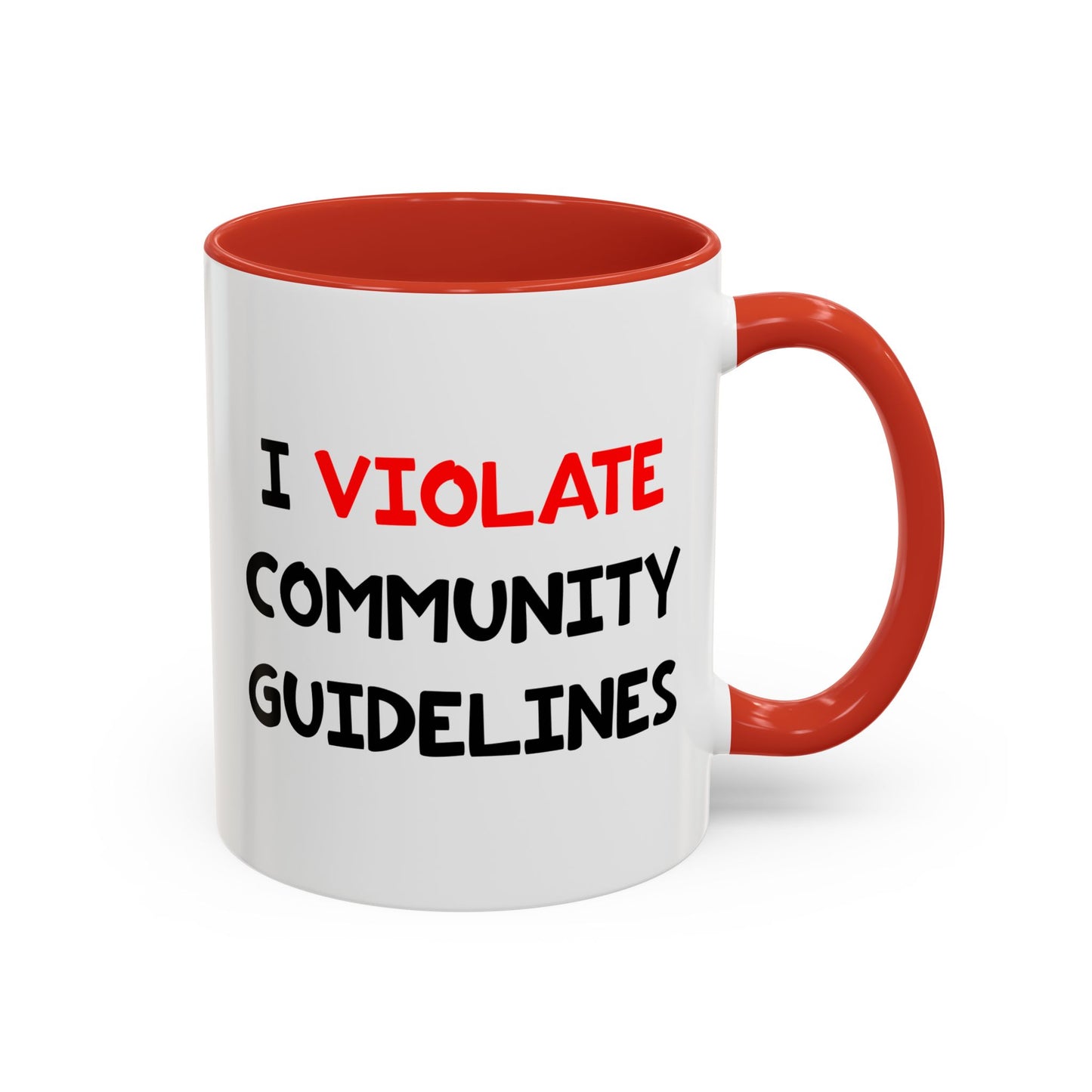 Funny Coffee Mug - I Violate Community Guidelines